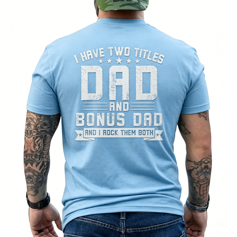 "I Have Two Titles Dad And Bonus Dad" T-Shirt