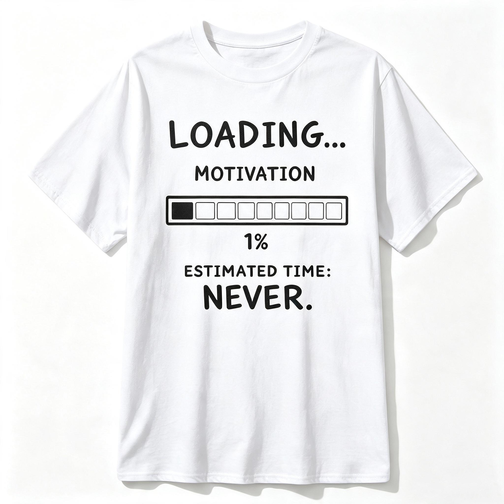 Loading Motivation Estimated Never T-Shirt