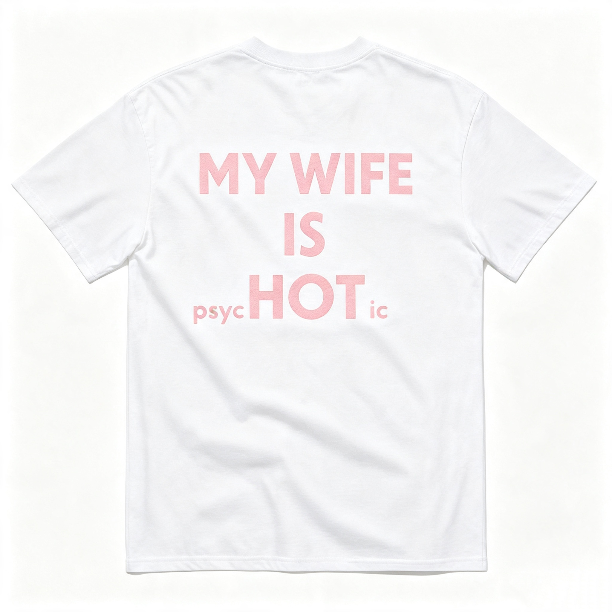 "My Wife Is Hot Psychotic" T-Shirt