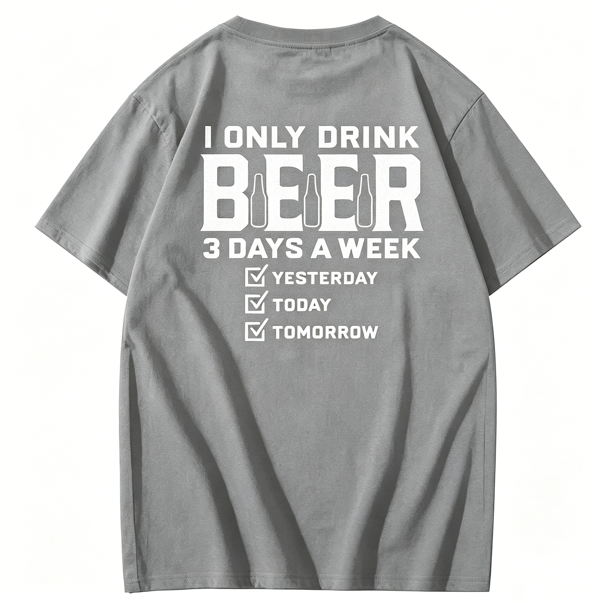 "I Only Drink Beer 3 Days A Week" T-Shirt