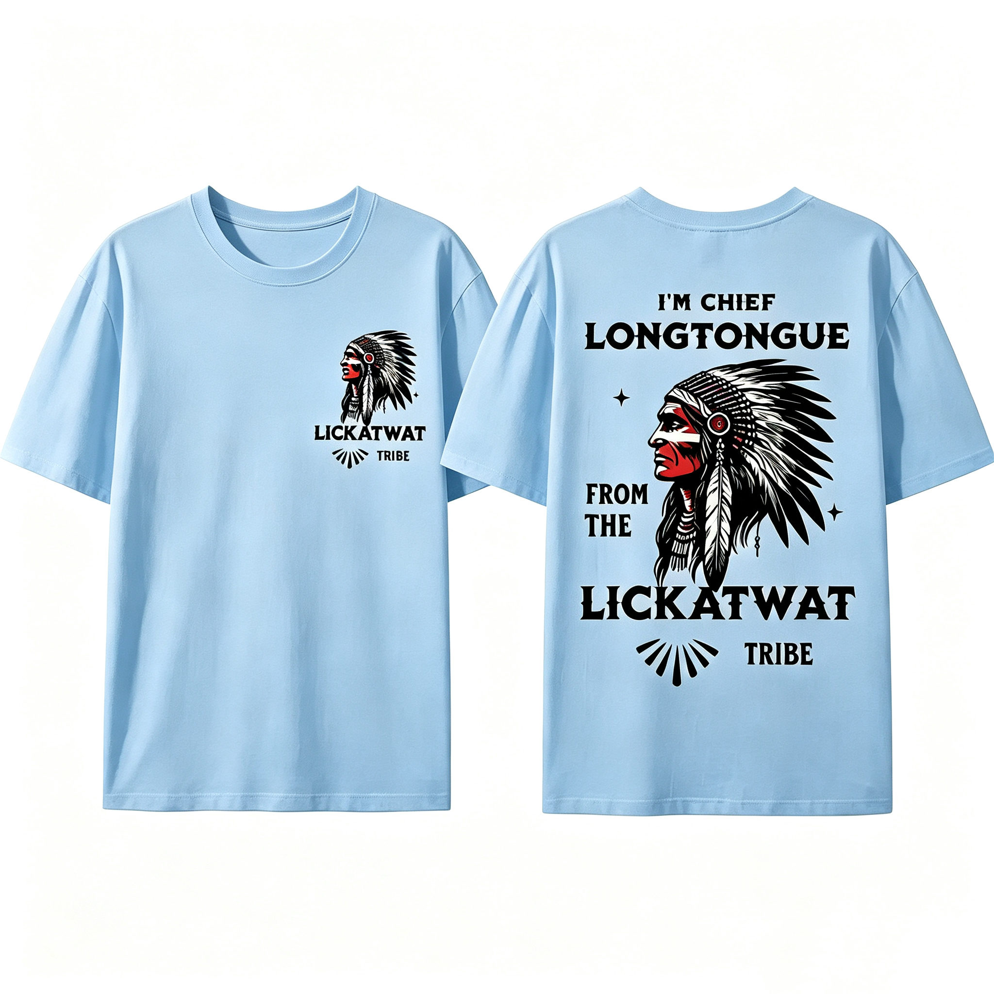 "I’M Chief Longtongue From The Lickatwat Tribe" T-Shirt