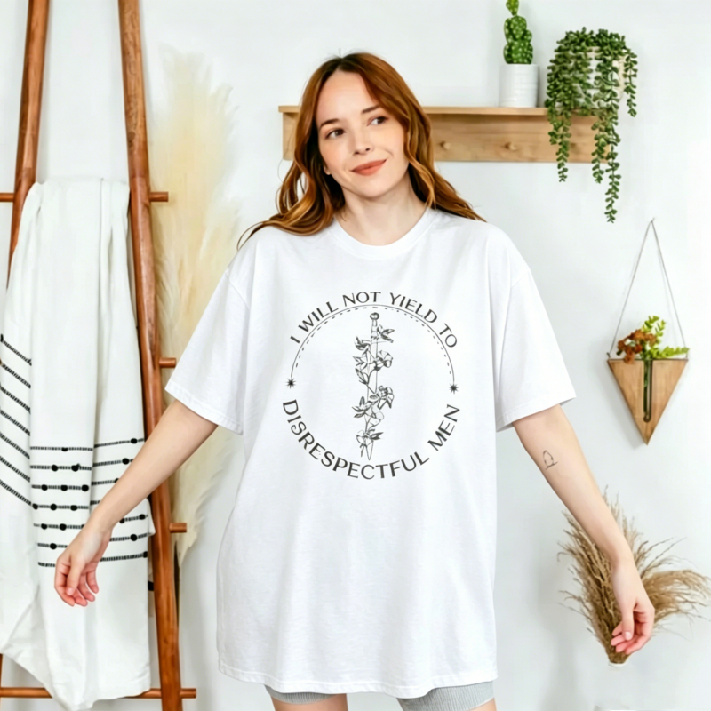 I Will Not Yield To Disrepectful Men T-Shirt