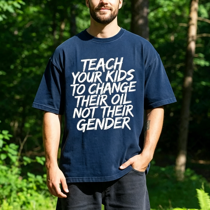 "Teach Your Kids to Change Oil Not Gender" T-Shirt
