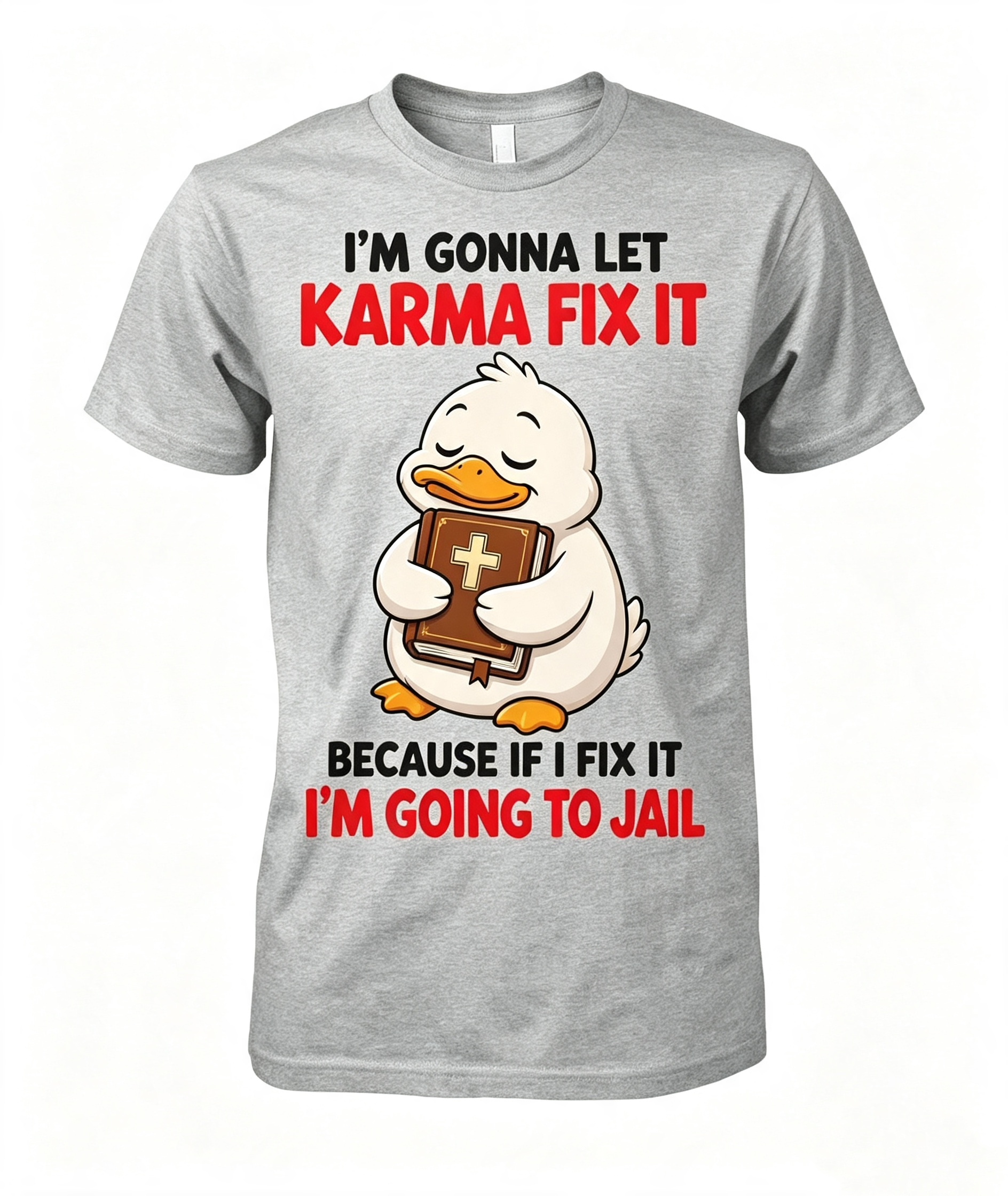 I'm Gonna Let Karma Fix It T-Shirt