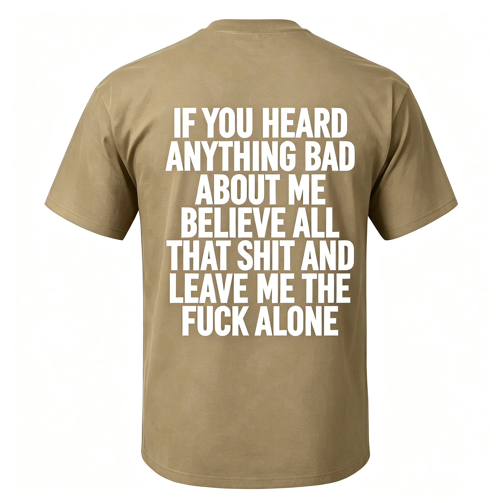 "If You Heard Anything Bad About Me Believe All" T-Shirt