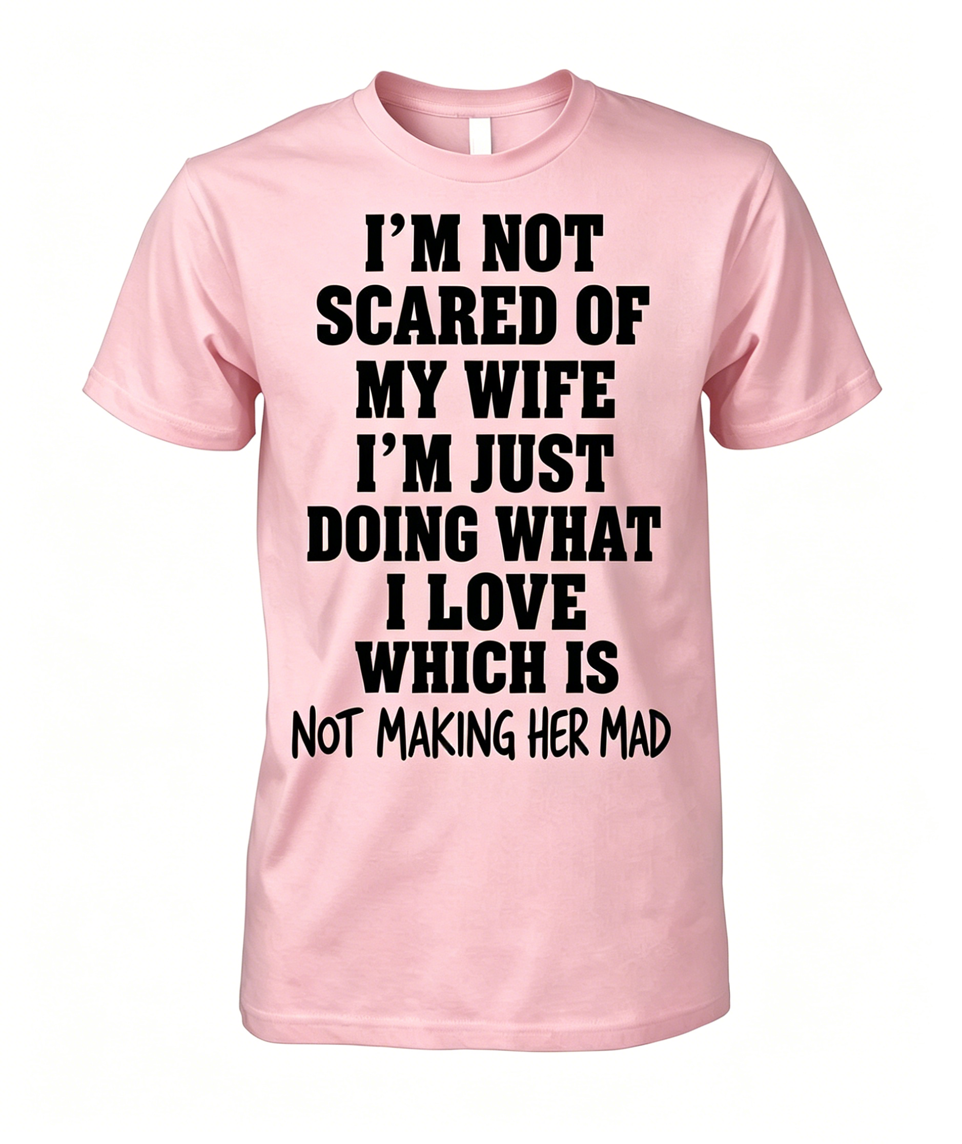 I'm Not Scared Of My Wife T-shirt