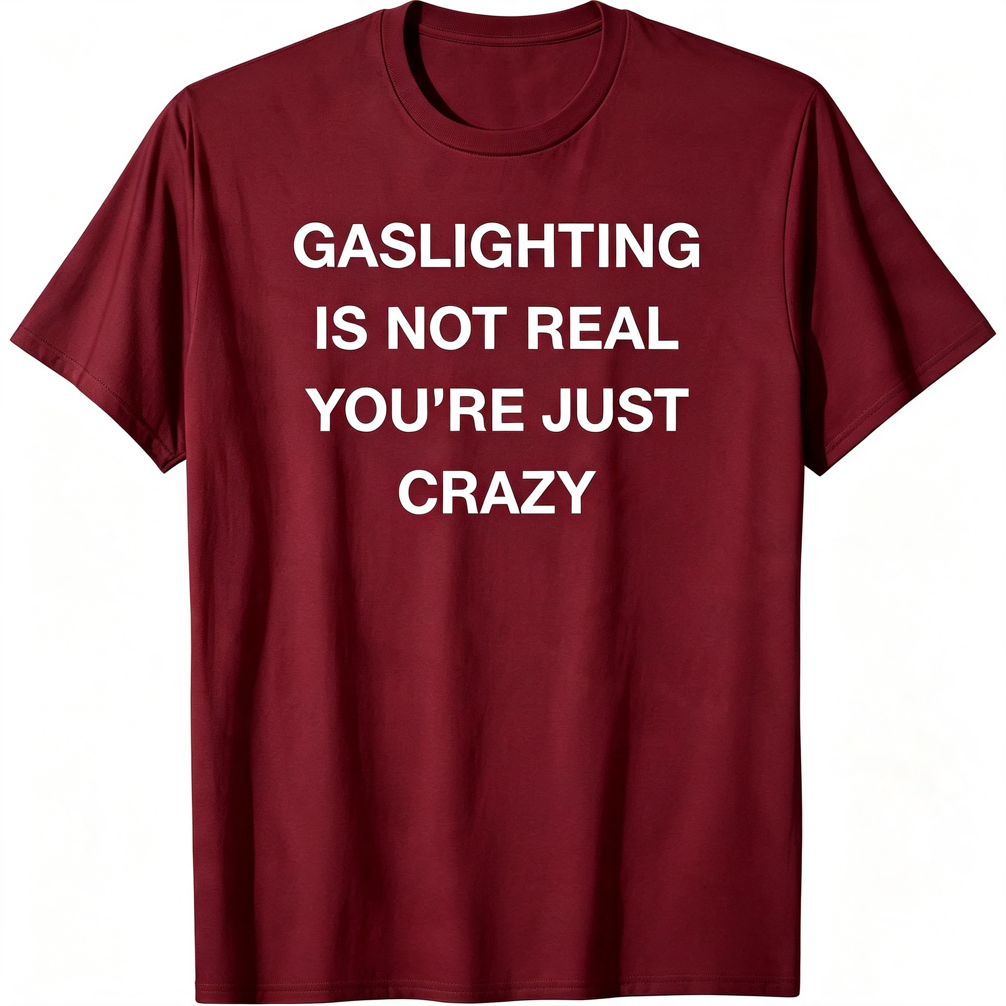 "Gaslighting Is Not Real" T-Shirt