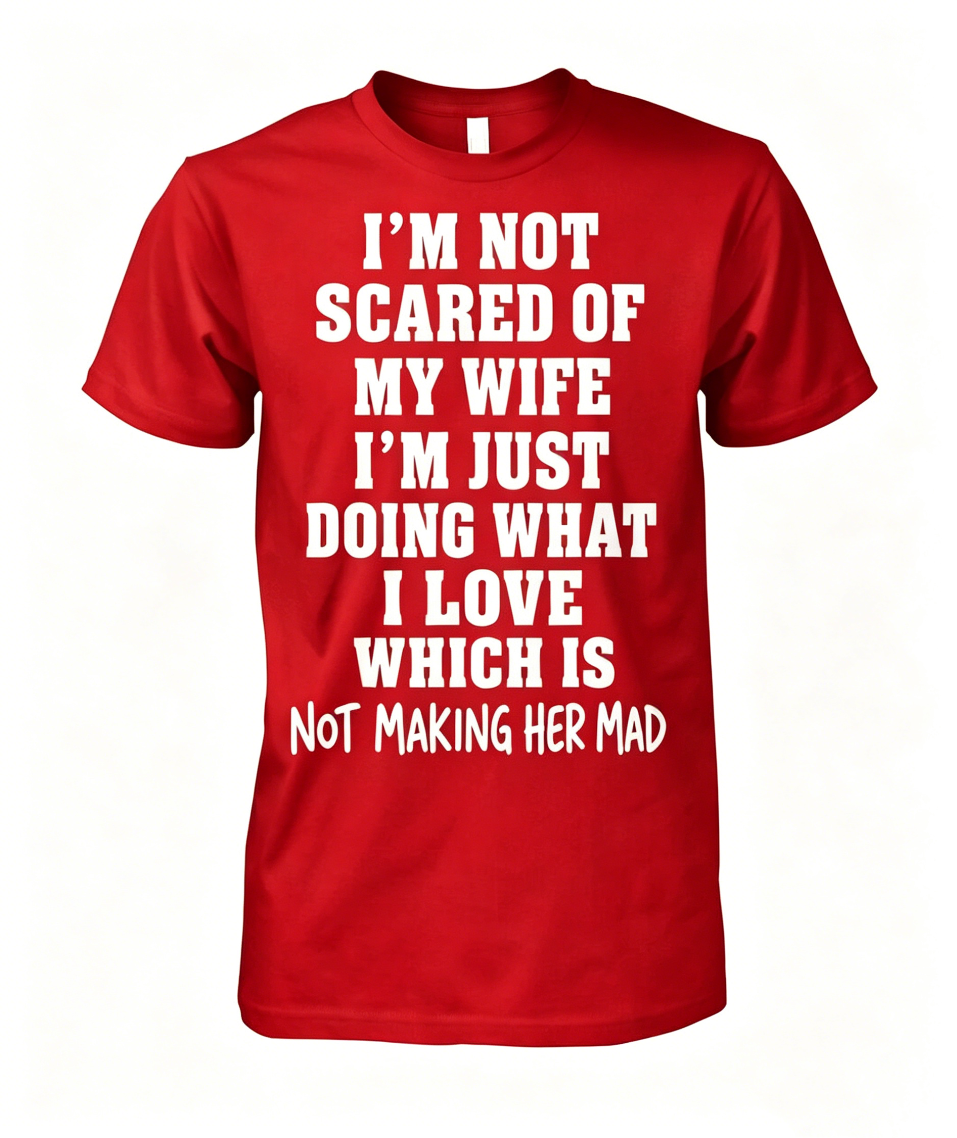 I'm Not Scared Of My Wife T-shirt