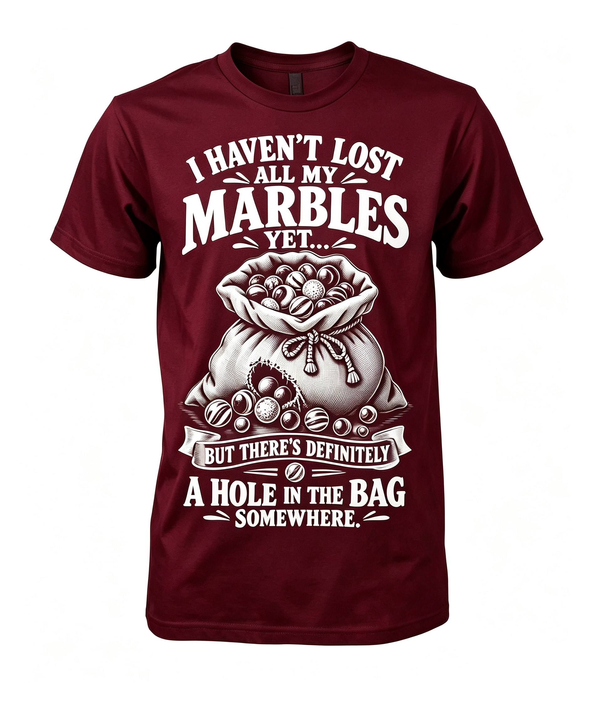 I Haven't Lost All My Marbles T-Shirt