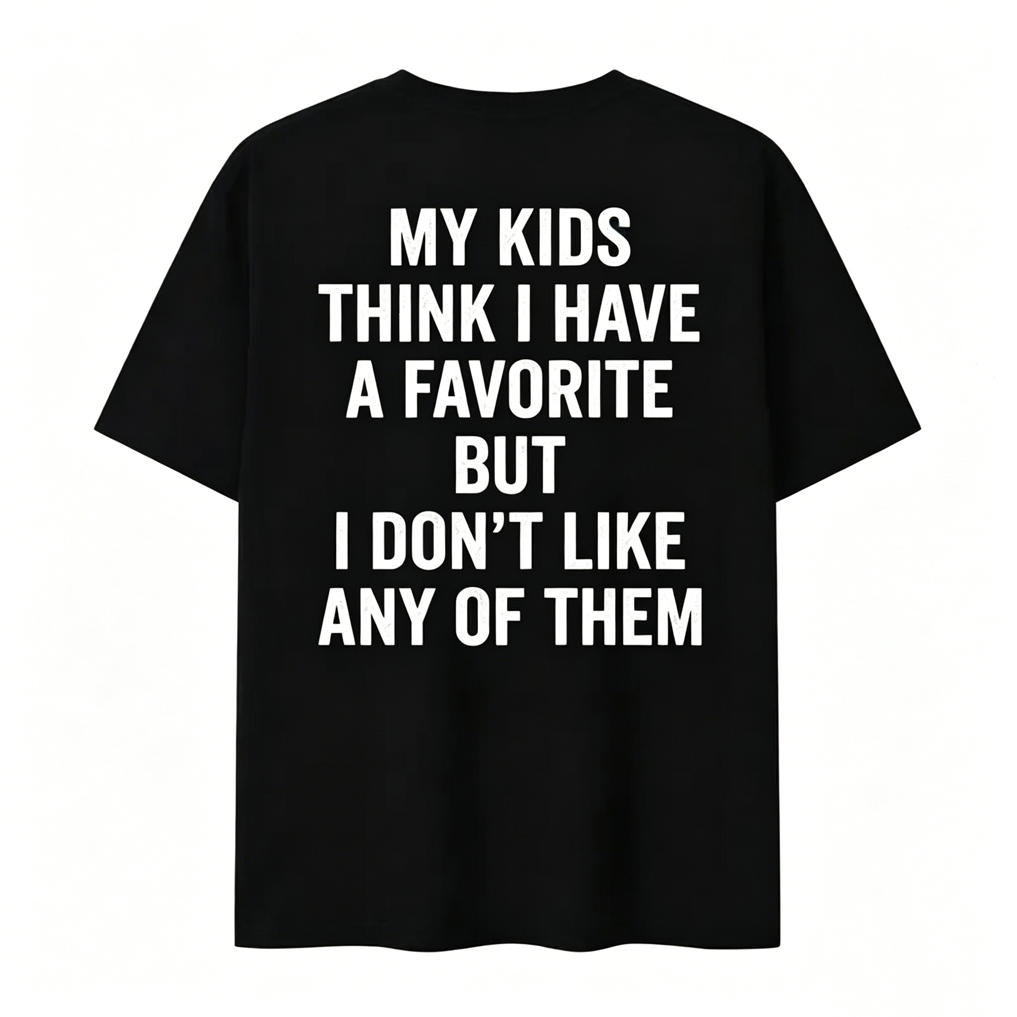 "My Kids Think I Have A Favorite" T-Shirt