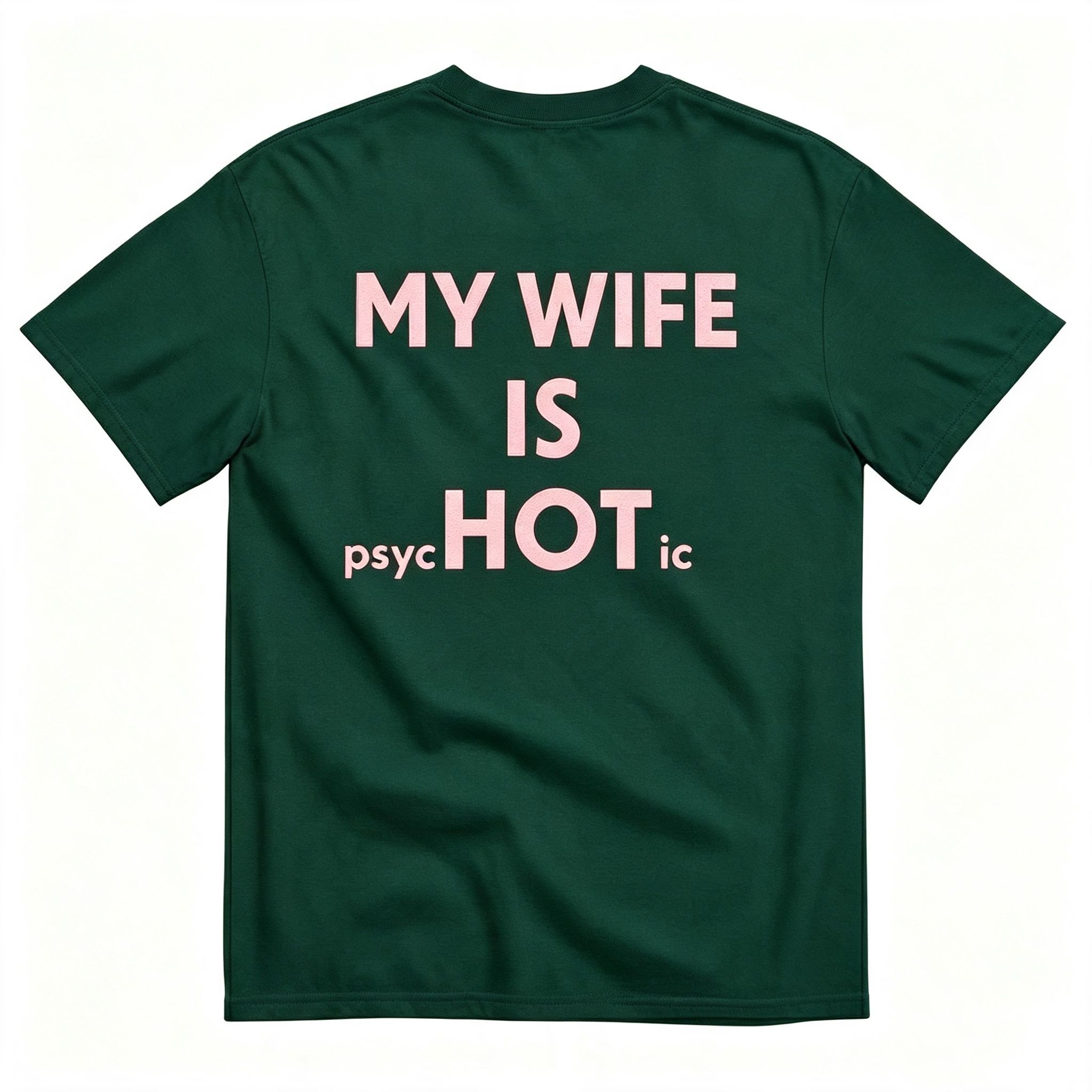 "My Wife Is Hot Psychotic" T-Shirt