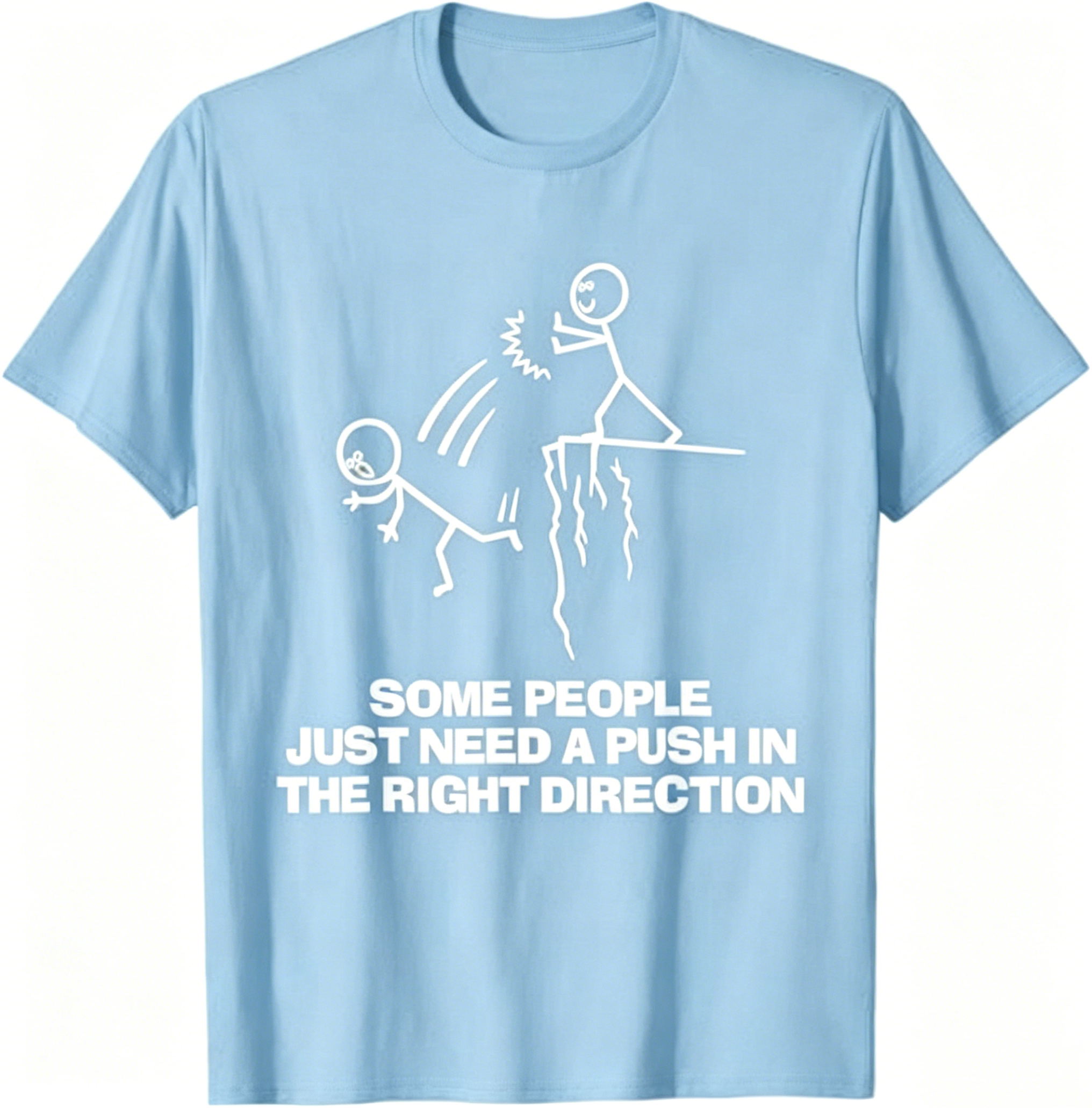 “Some People Need a Push" T-Shirt