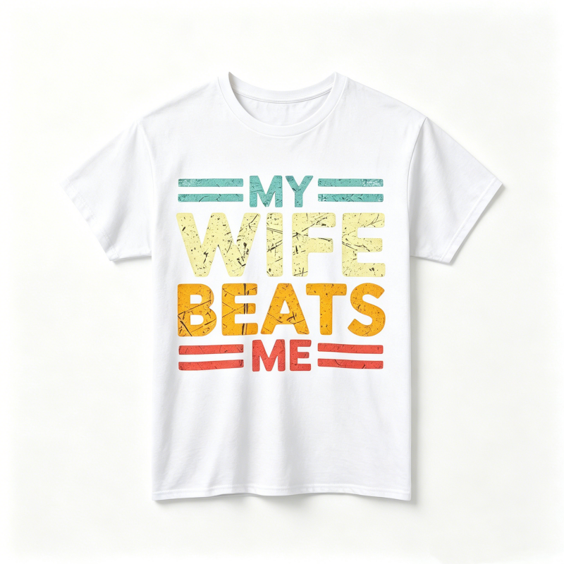 "My Wife Beats Me" T-Shirt