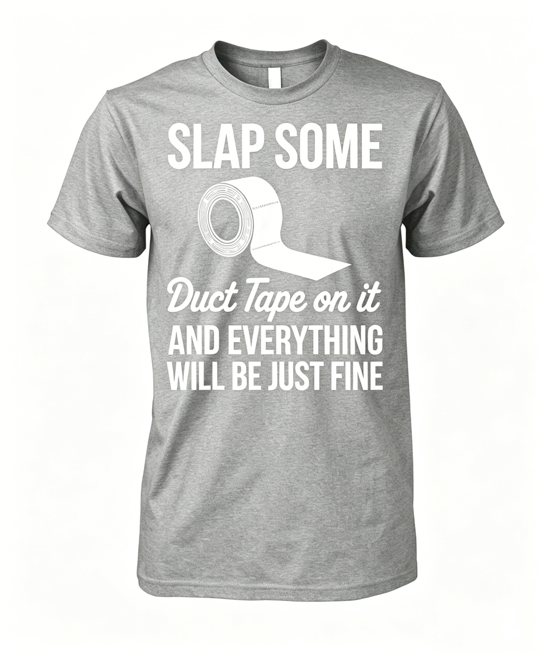 Slap Some Duct Tape On It T-shirt