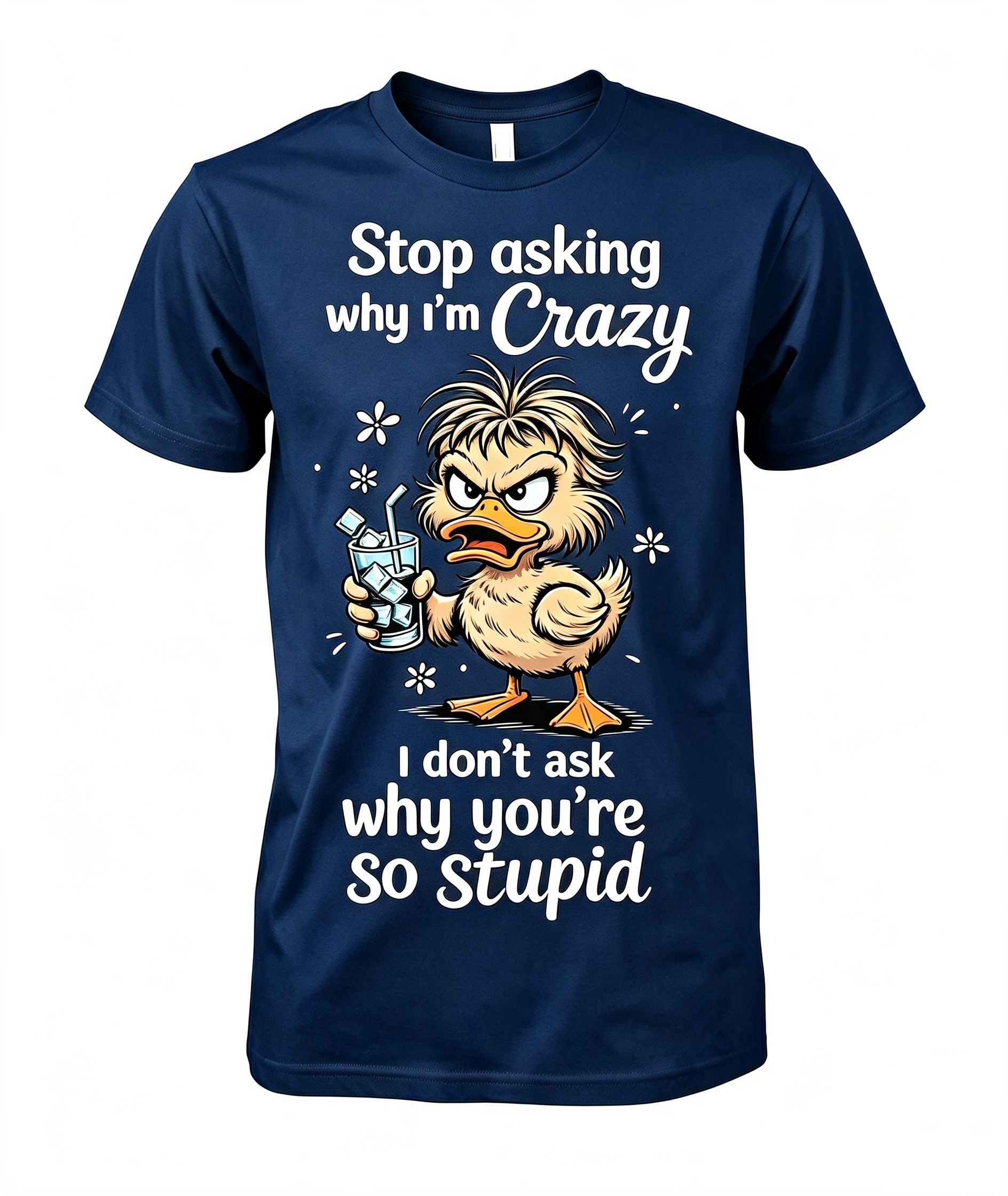Stop Asking Why I'm Crazy T-Shirt