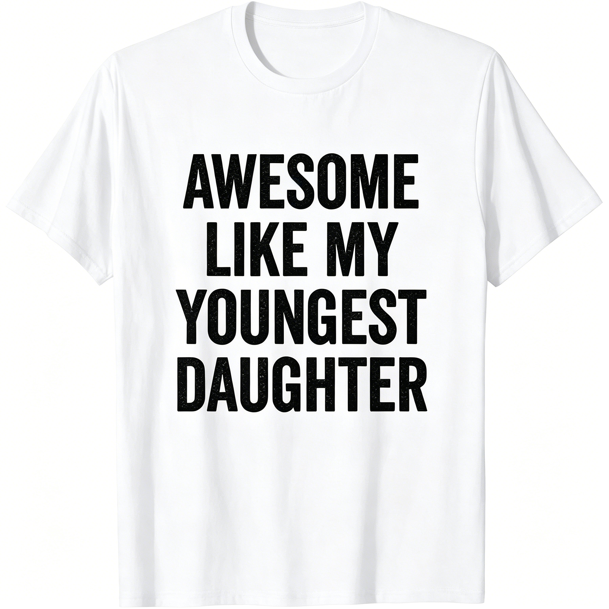 "Awesome Like My Youngest Daughter" T-Shirt