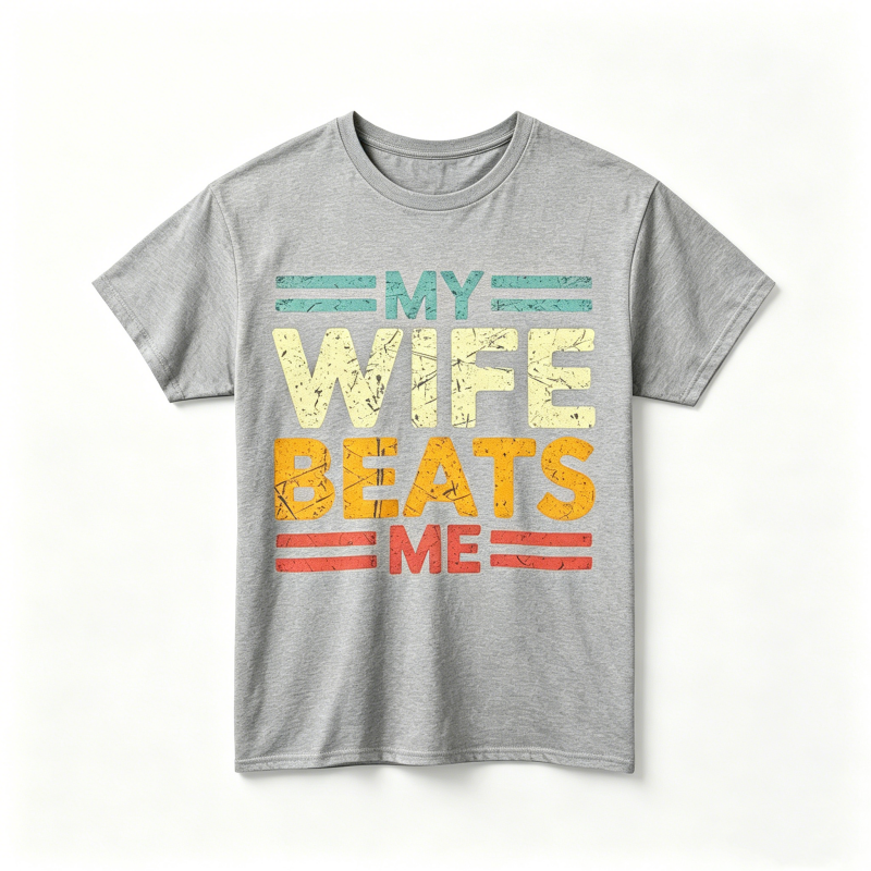 "My Wife Beats Me" T-Shirt