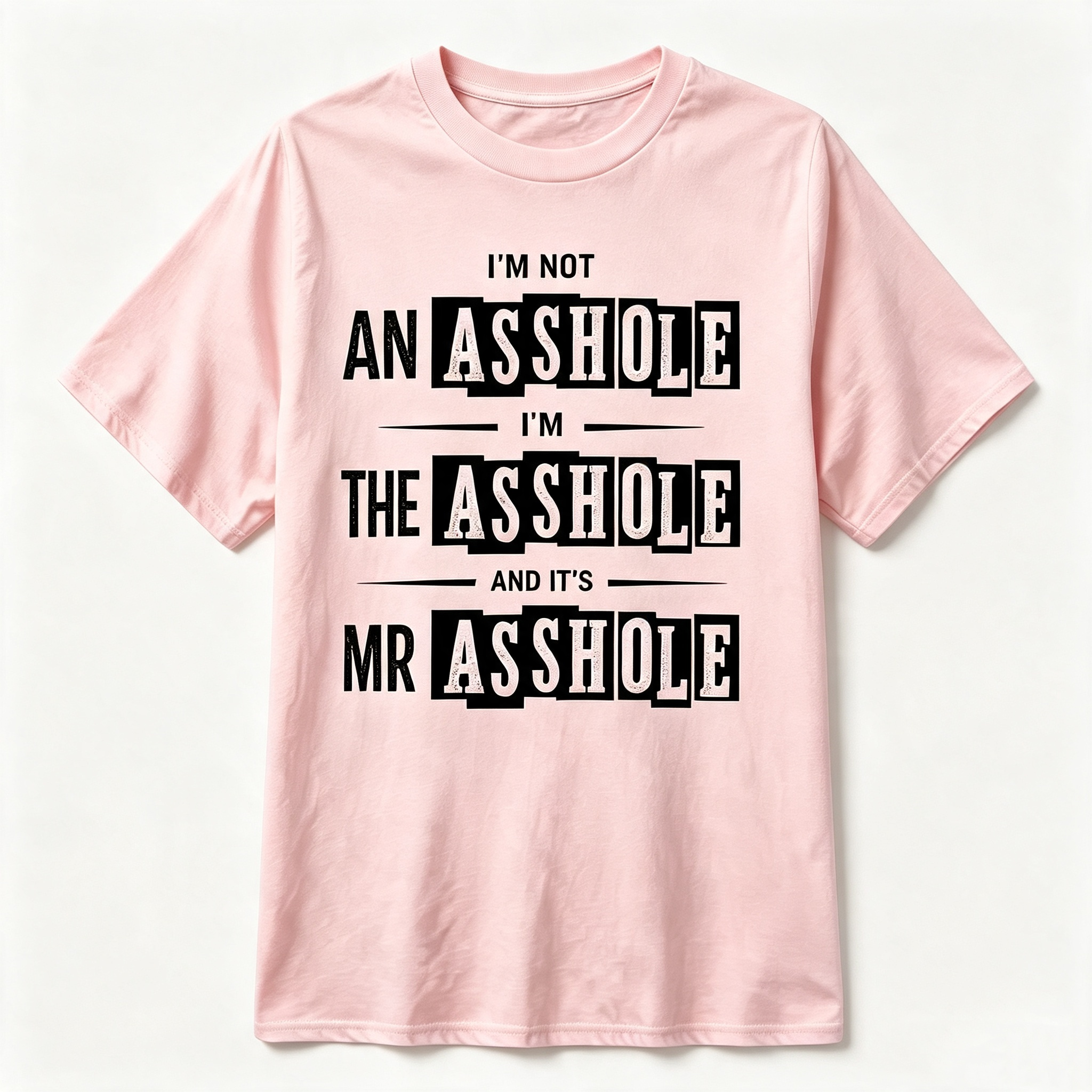 "I'm Not An Asshole..." T-Shirt