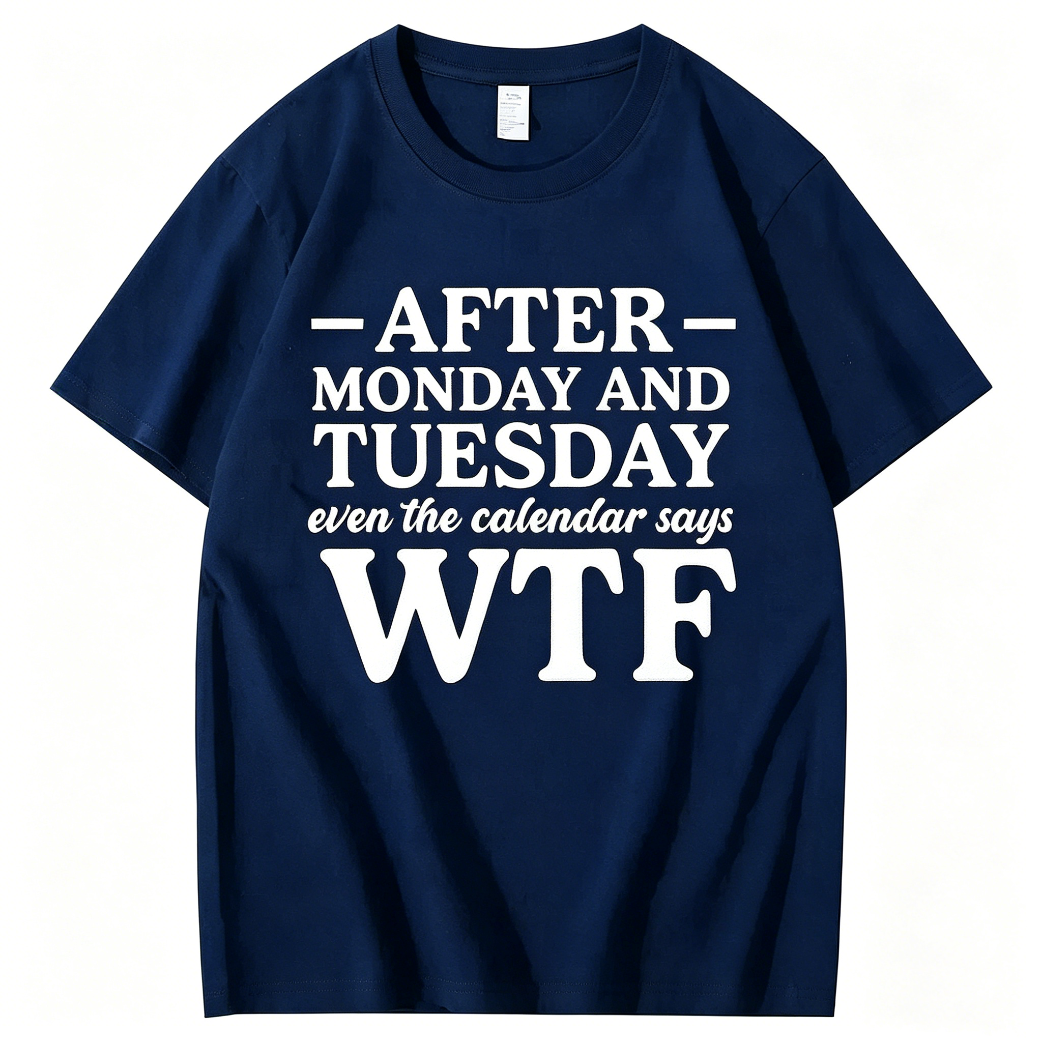 "After Monday and Tuesday Even the Calendar Says WTF" T-Shirt