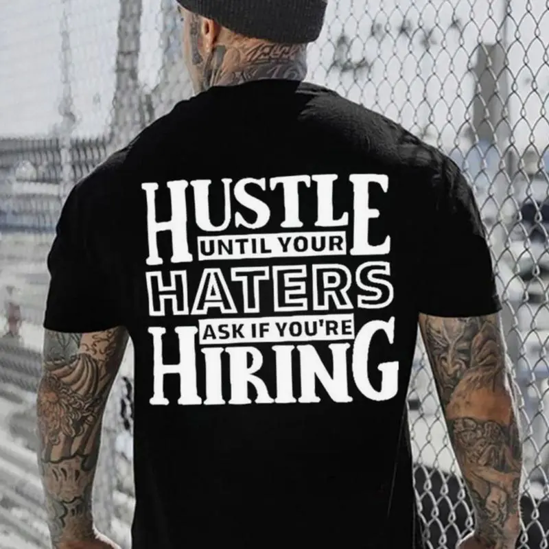 Hustle Until Your haters Ask If You're Hiring Casual T-Shirt