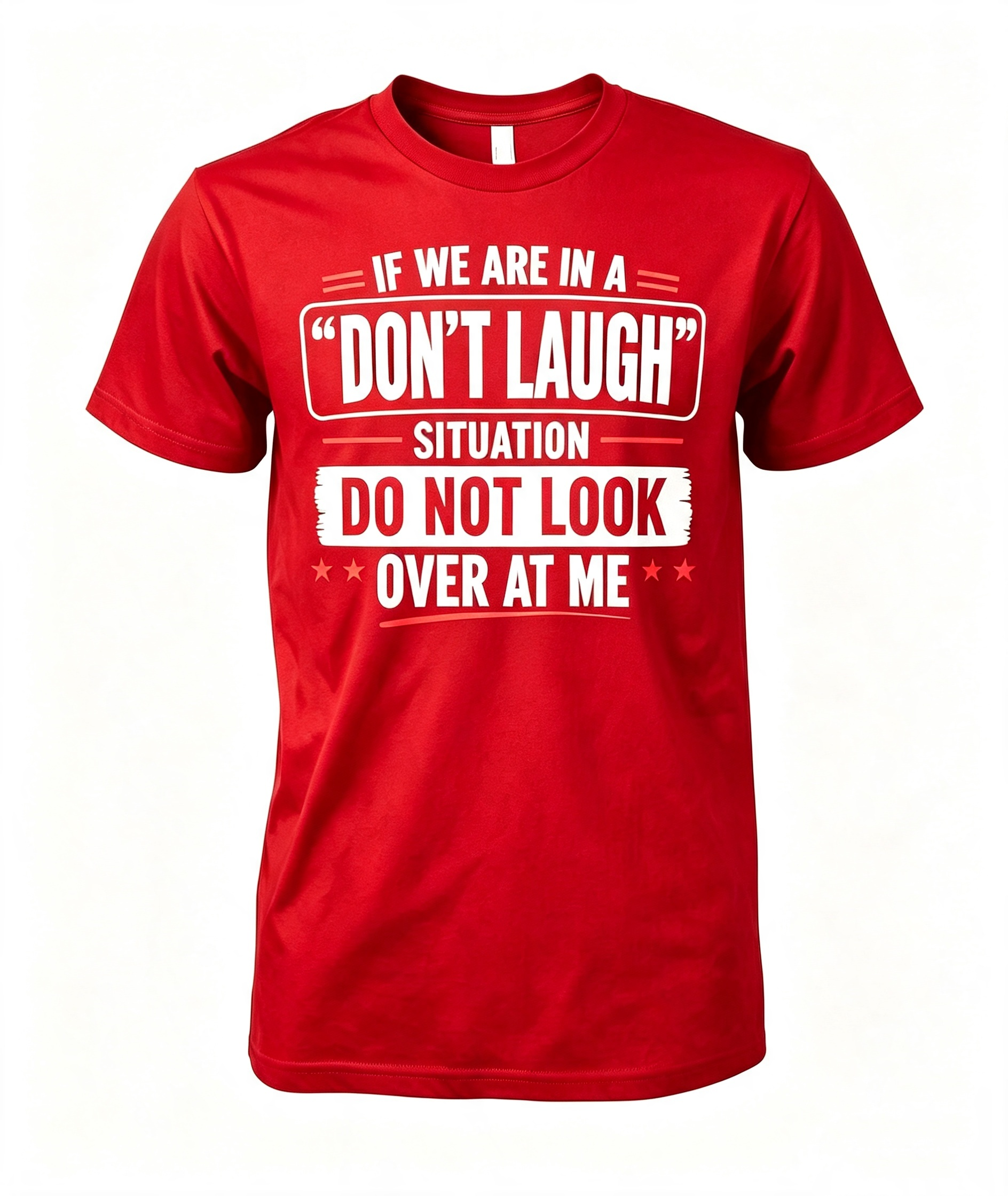 If We Are In A Don't Laugh Situation T-Shirt