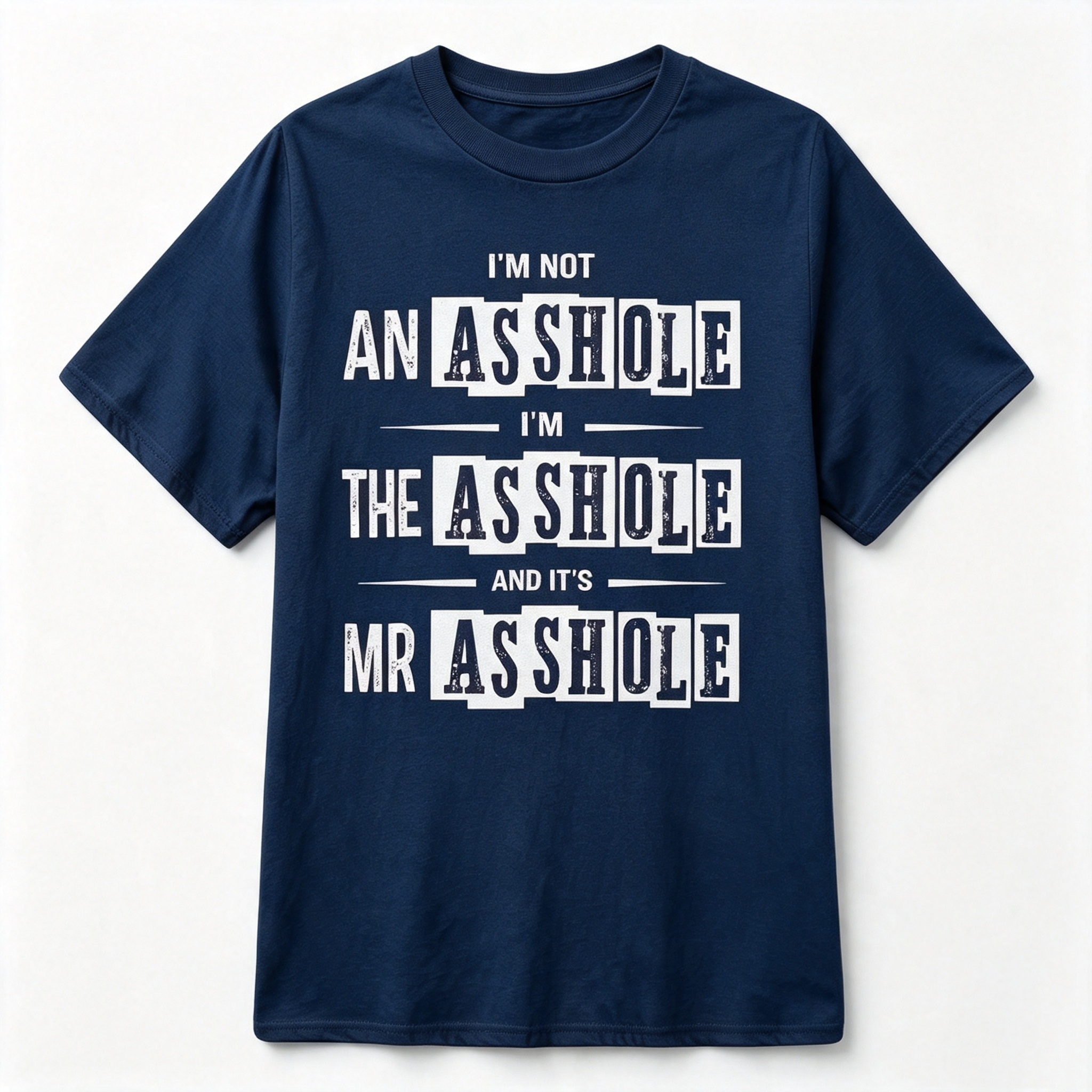 "I'm Not An Asshole..." T-Shirt