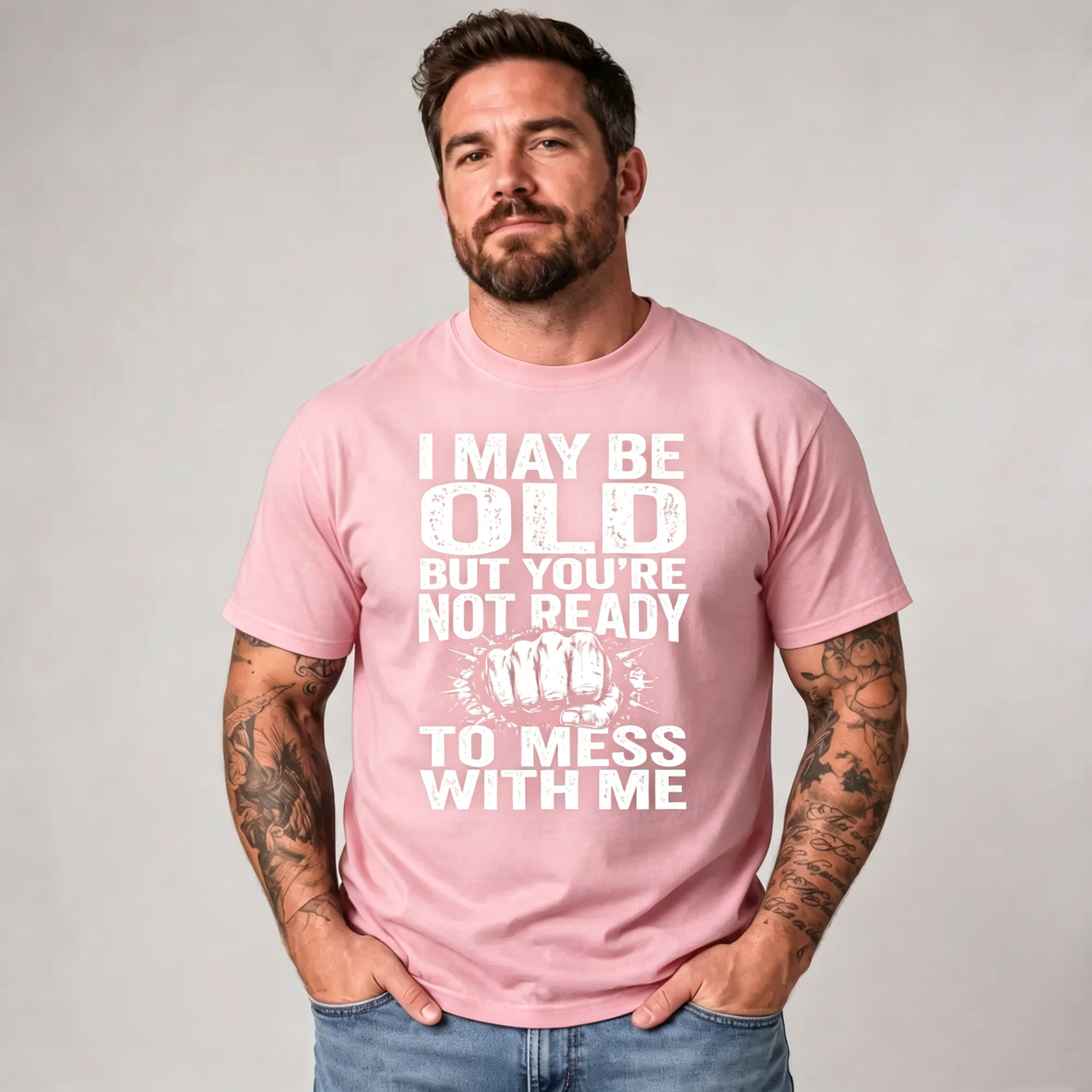 "I May Be Old But You're Not Ready To Mess With Me" T-Shirt