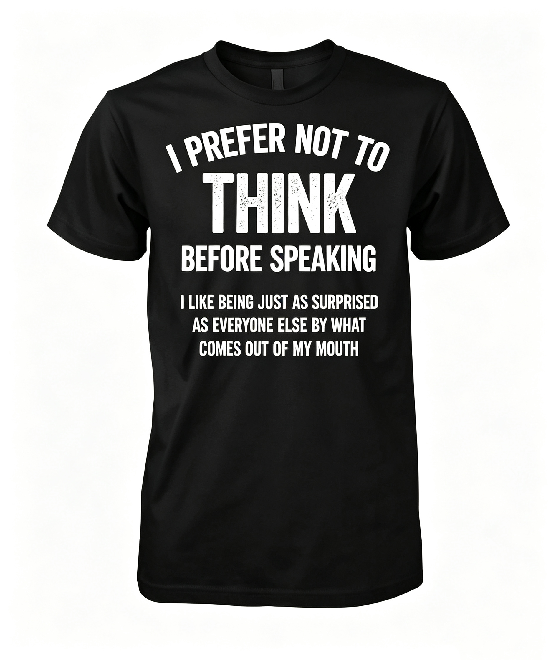 I Prefer Not To Think T-Shirt