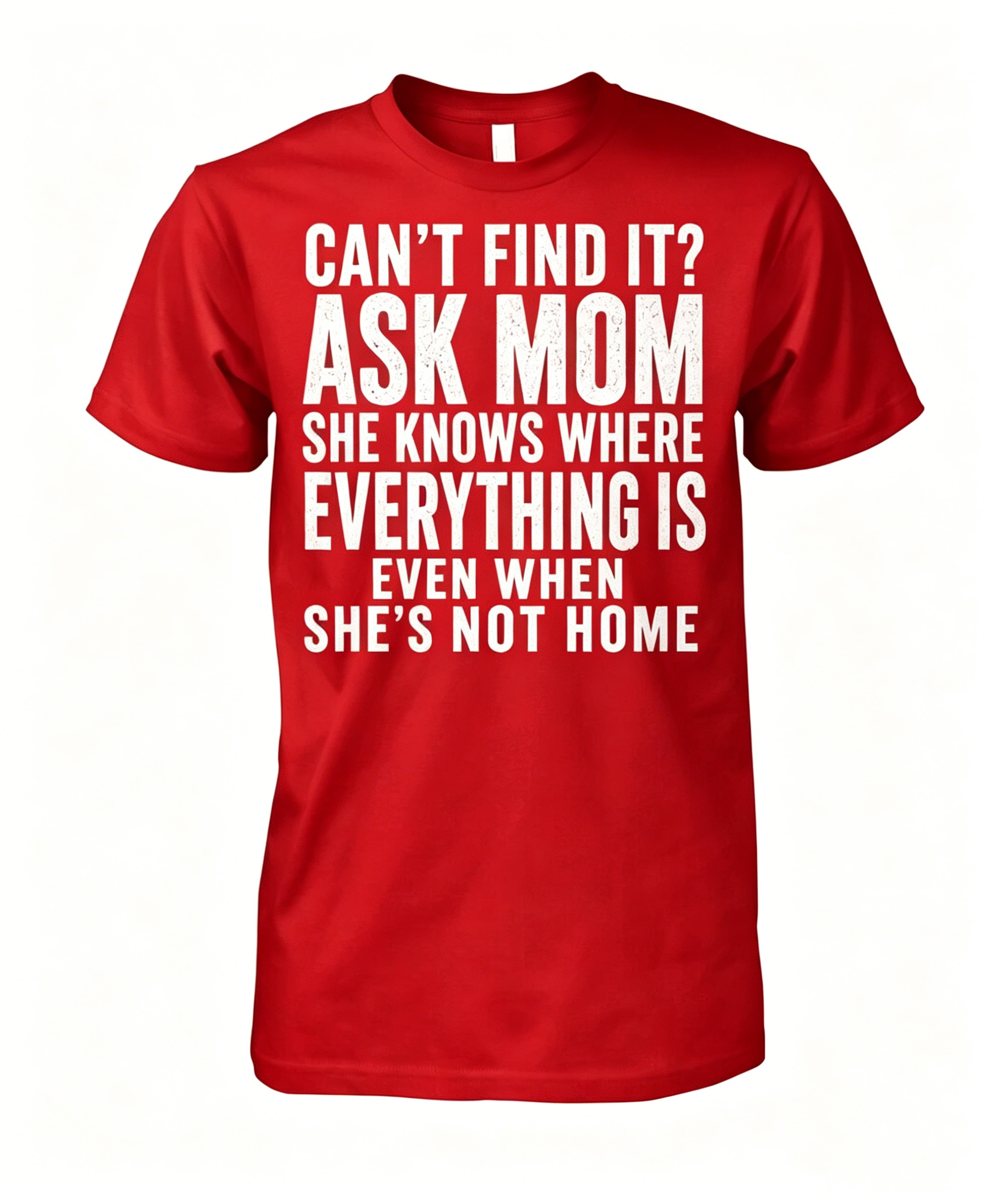 "Can't Find It Ask Mom" T-shirt