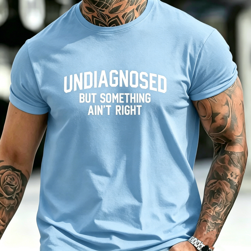 "Undiagnosed But Something Ain't Right" T-Shirt