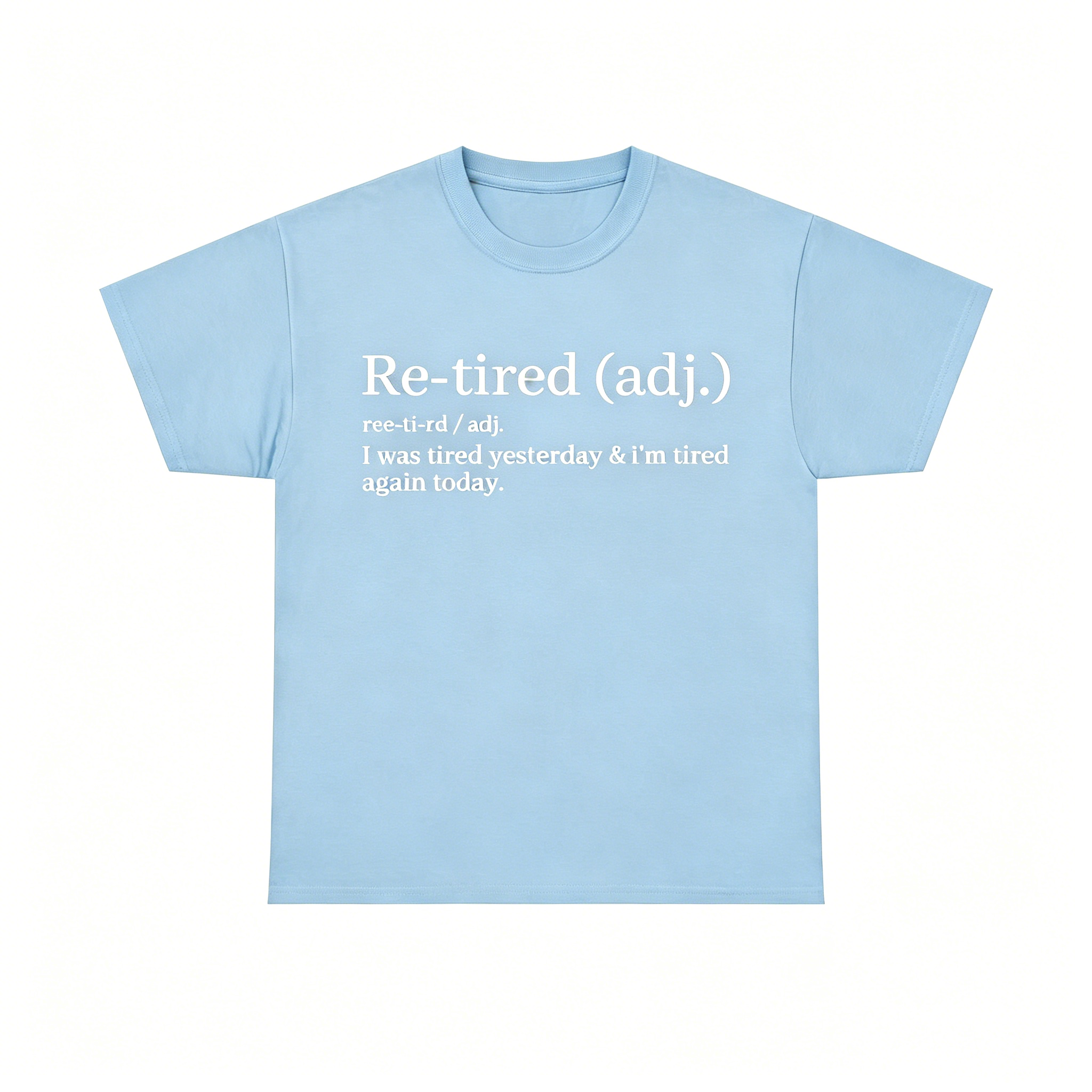 "Re-Tired Definition" T-Shirt