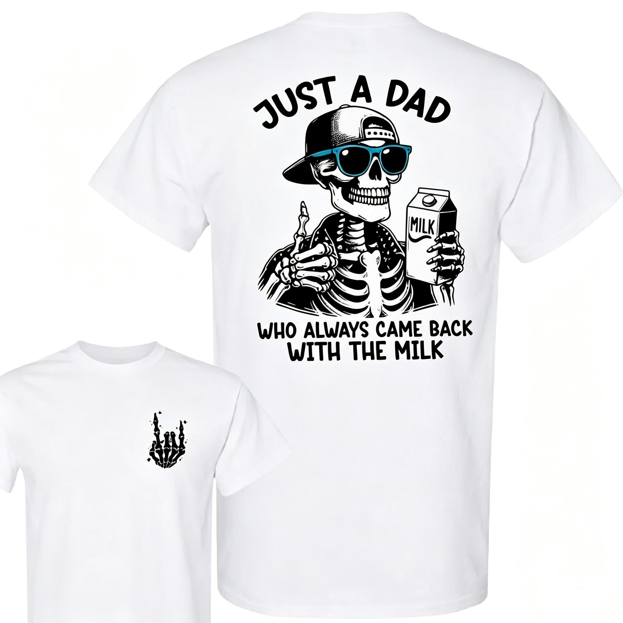 "Just A Dad Who Always Came Back With The Milk" T-Shirt