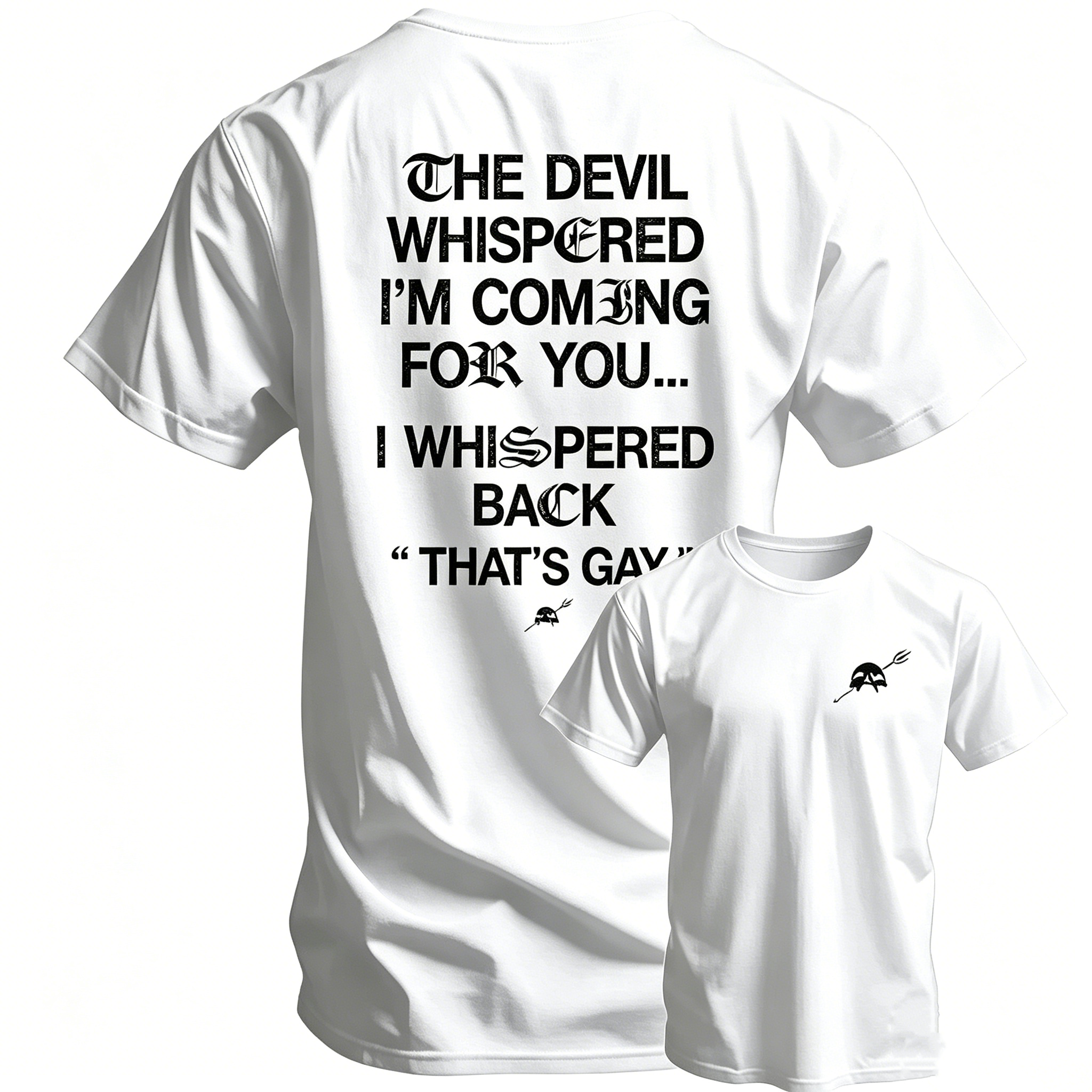 "The Devil Whispered I'm Coming For You" T-Shirt