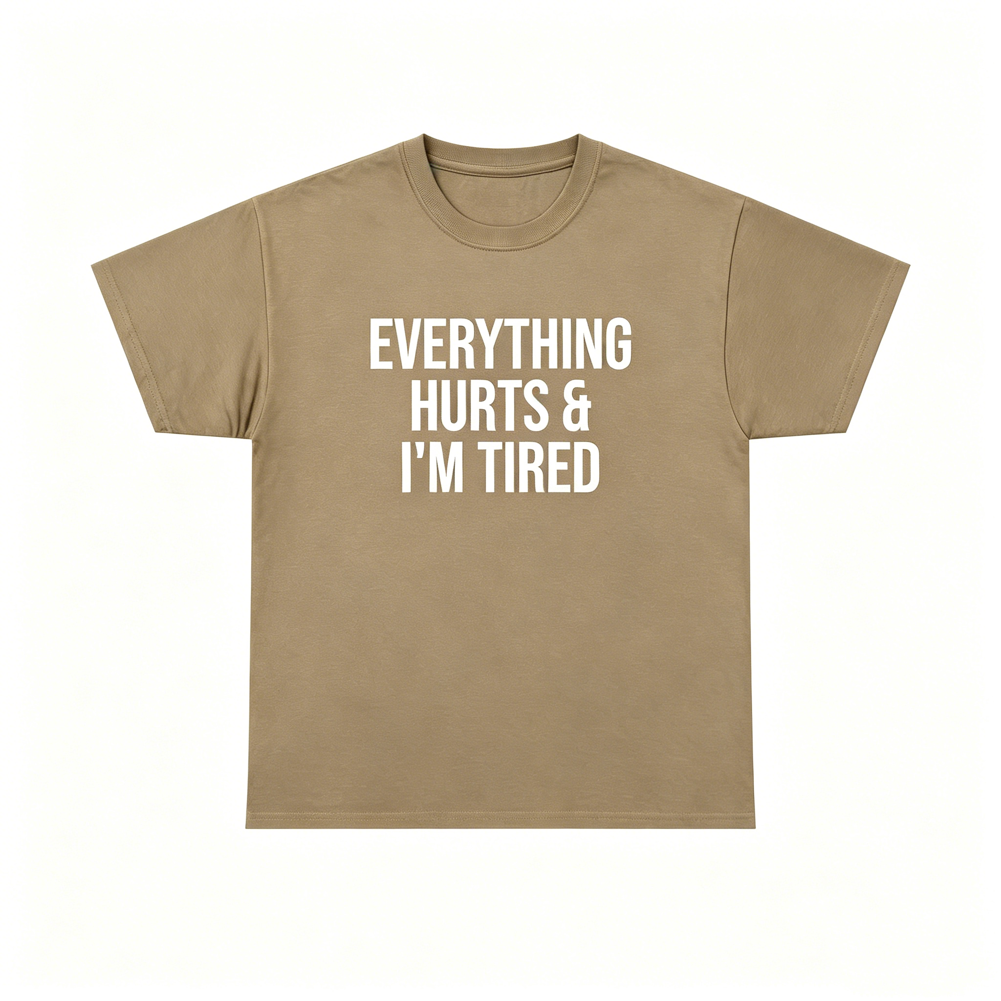 "Everything Hurts & I’m Tired"T-Shirt