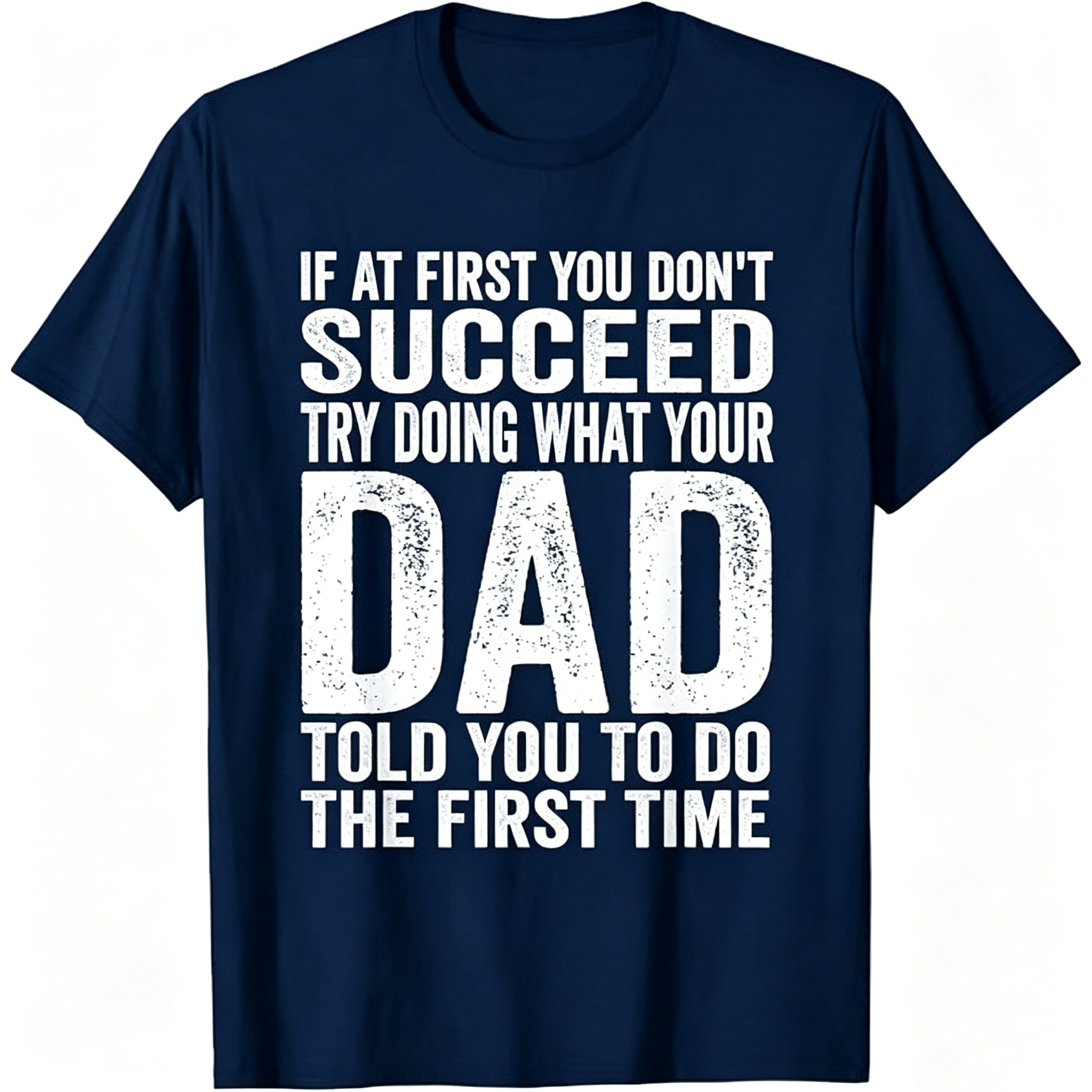 Funny "Listen To Dad" Novelty T-Shirt