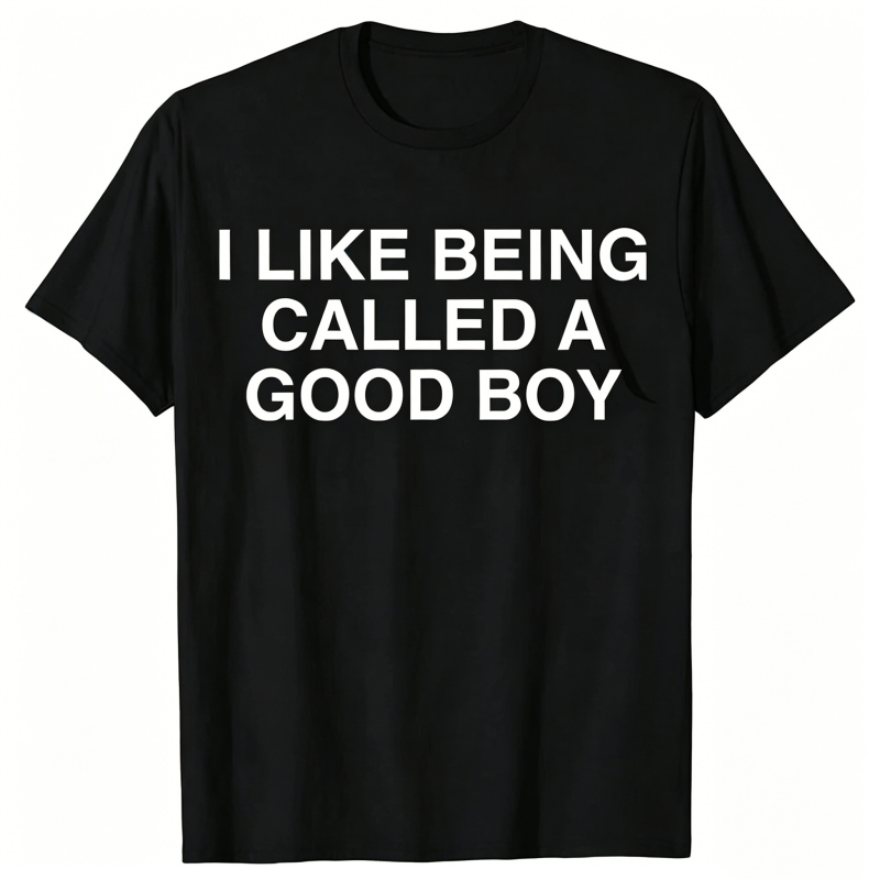 "I like being called a good boy" T-Shirt