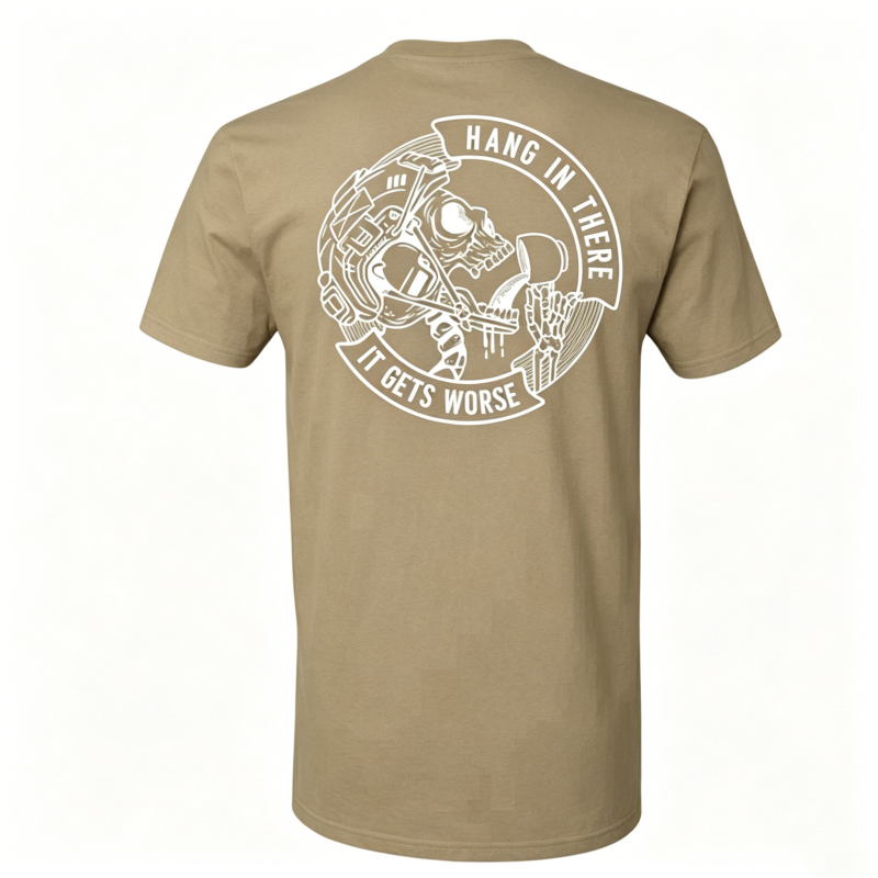 "Hang In There It Gets Worse" T-Shirt
