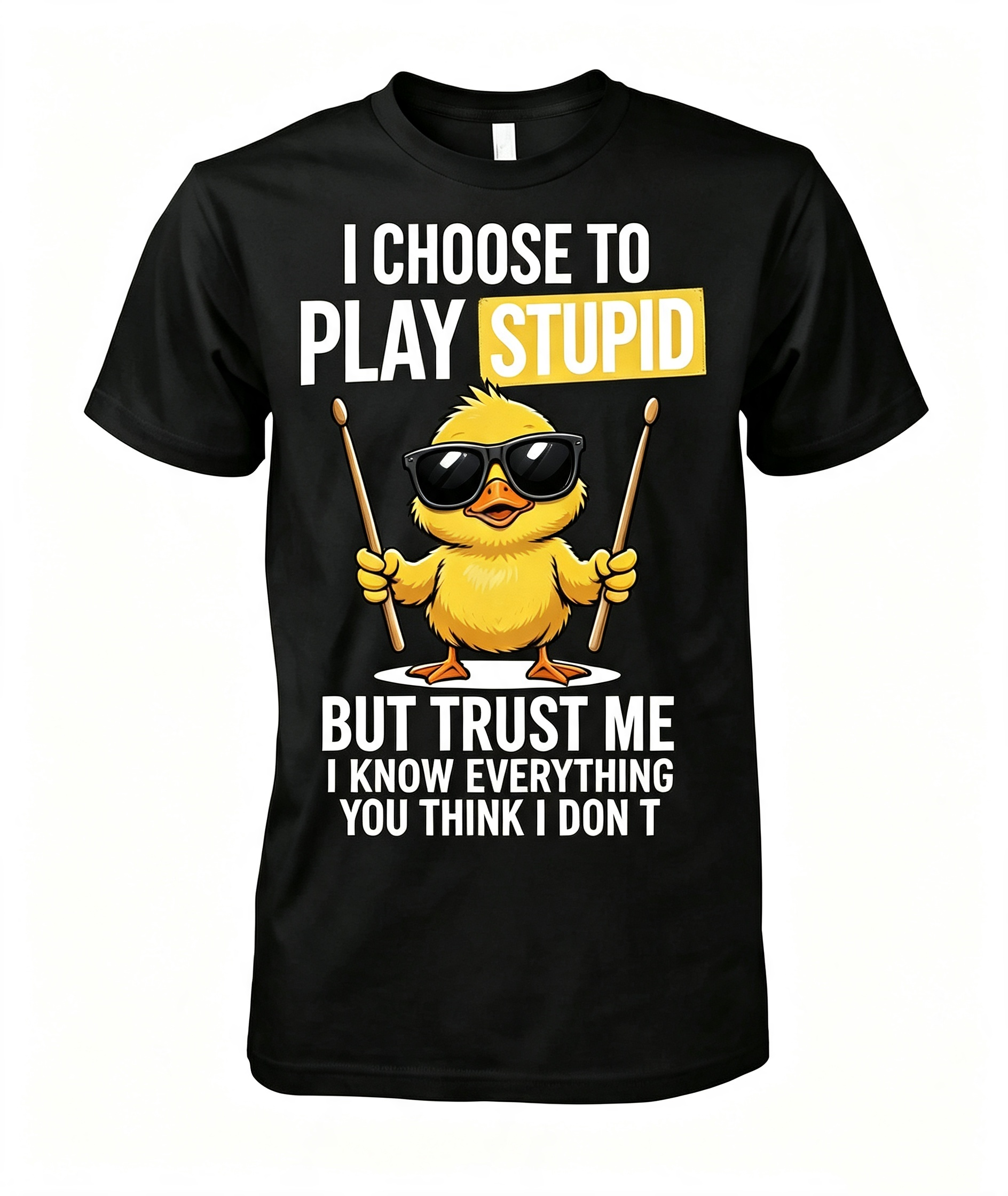 I Choose To Play Stupid T-Shirt