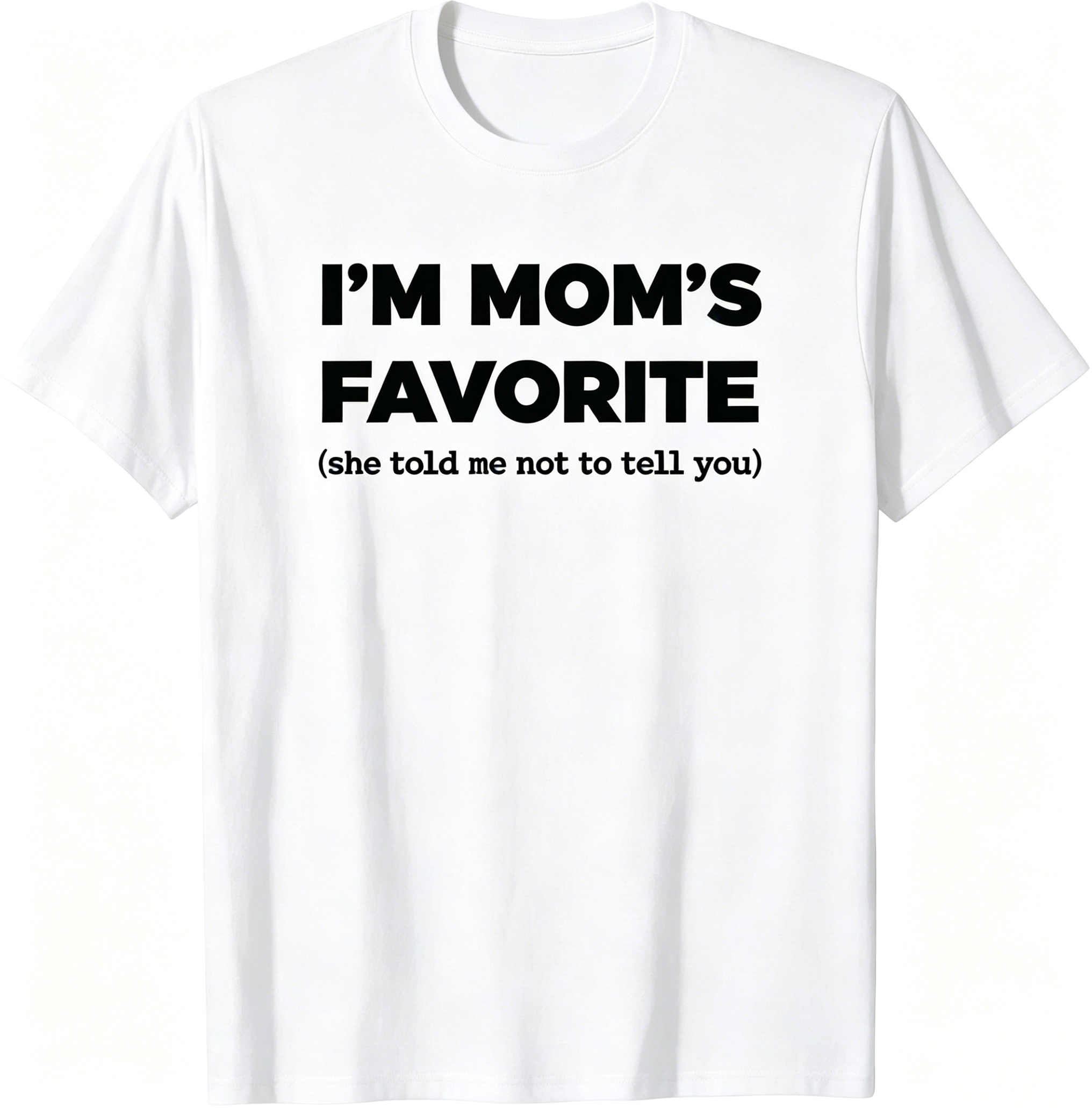 "I'm Mom's Favorite" T-Shirt