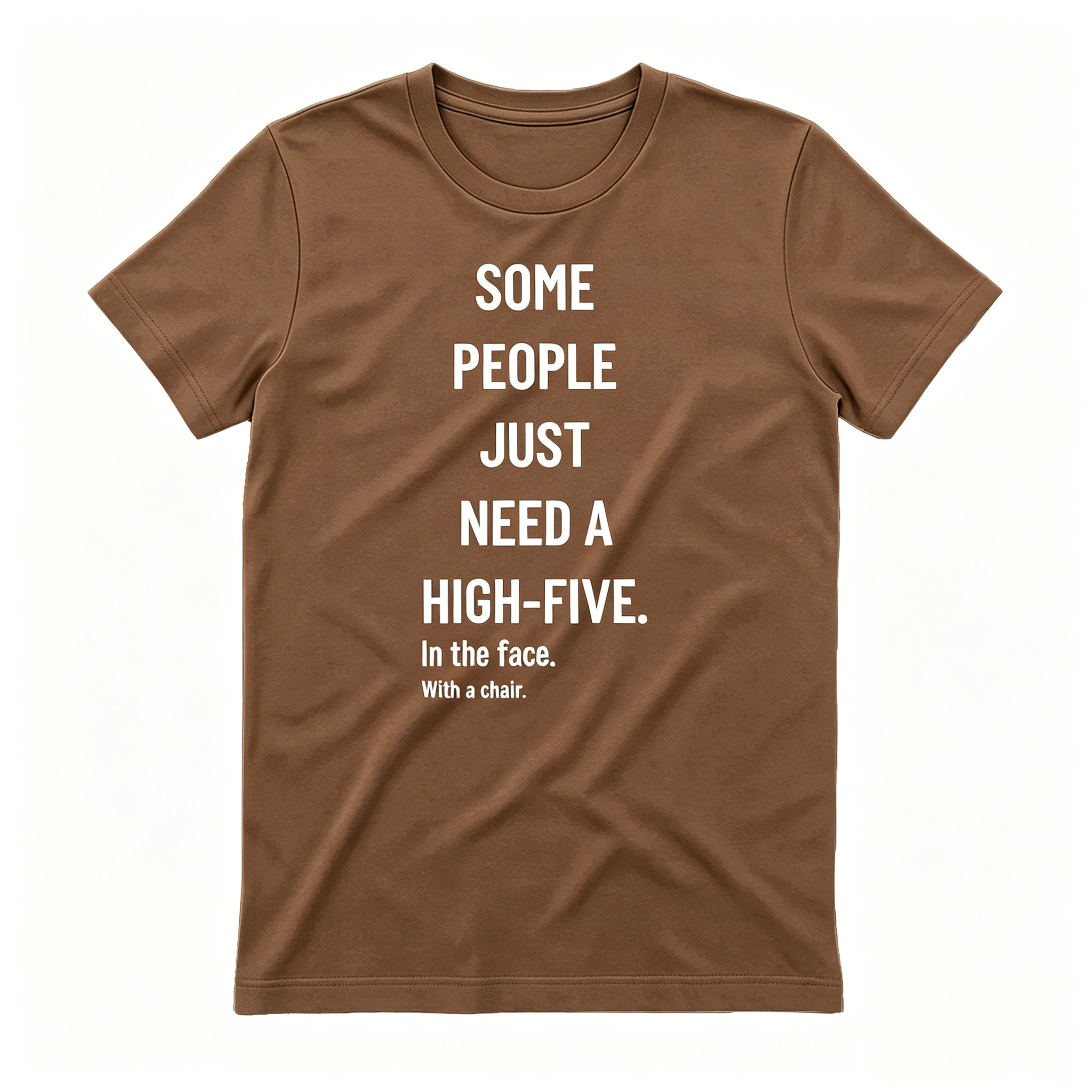 Funny Sarcastic Quote High-Five In The Face With A Chair T-shirt