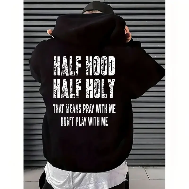 "Half Hood Half Holy Holy That Mens Pray With Me Don't Play With Me" T-shirt/Sweatshirt/Hoodie