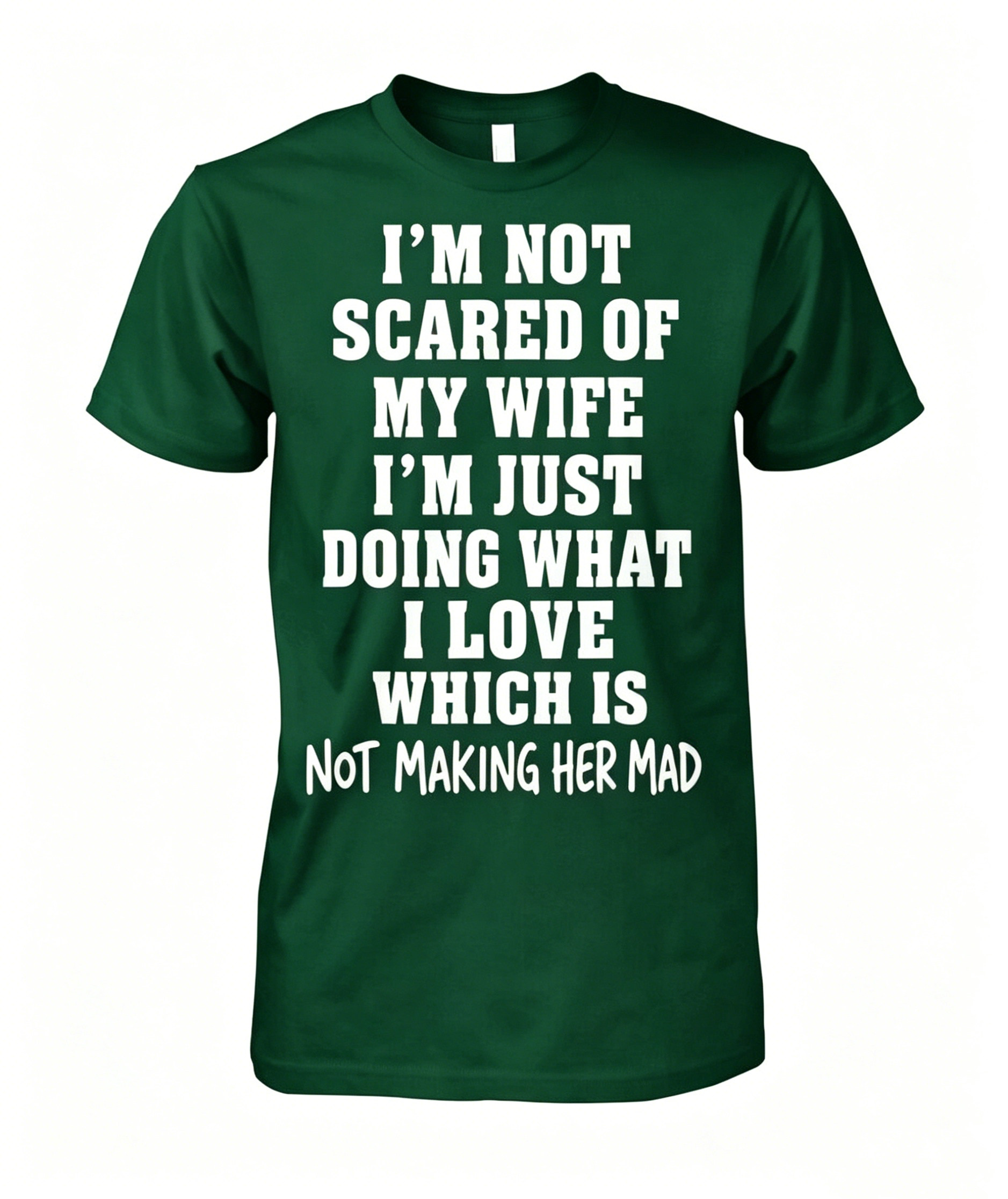 I'm Not Scared Of My Wife T-shirt