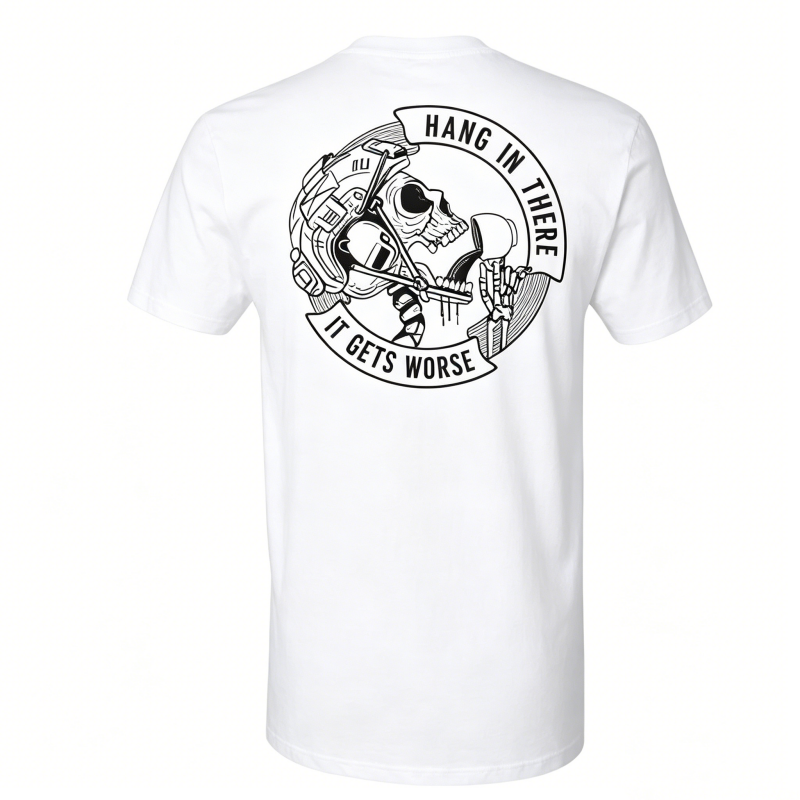 "Hang In There It Gets Worse" T-Shirt