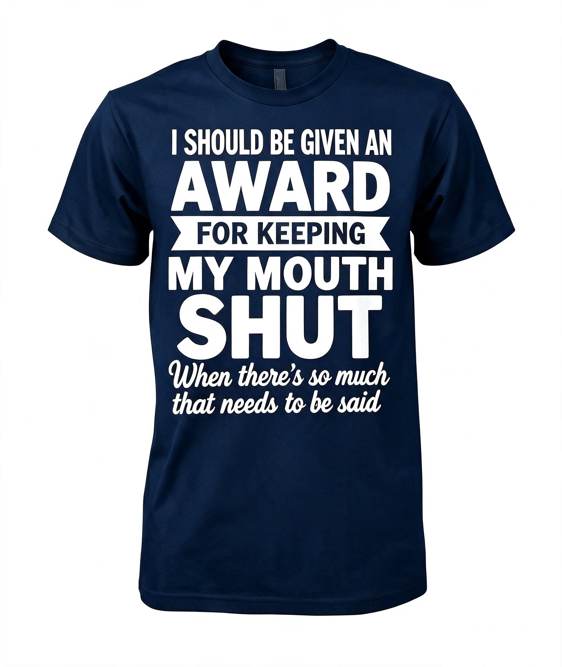 "I Should Be Given An Award" T-Shirt
