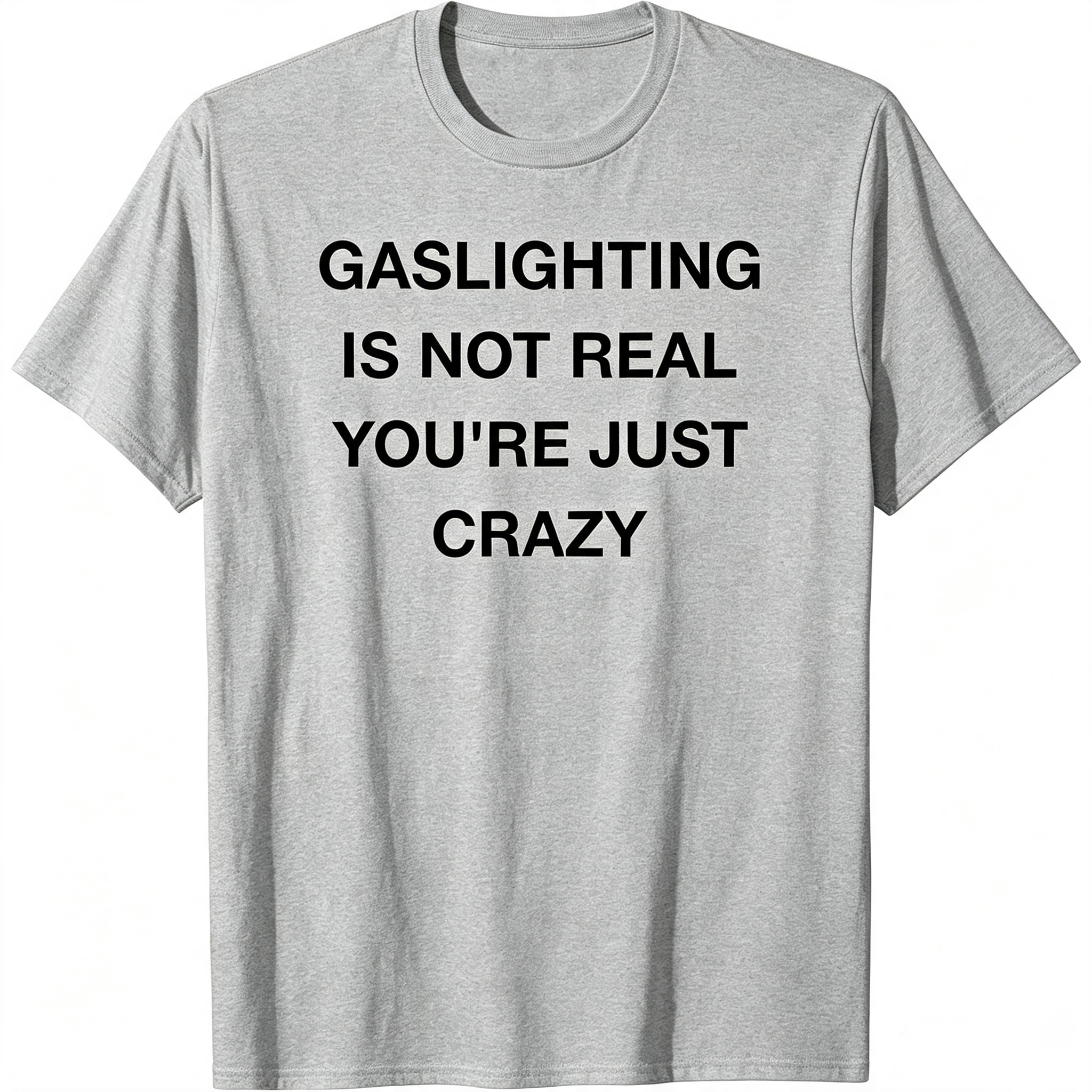"Gaslighting Is Not Real" T-Shirt