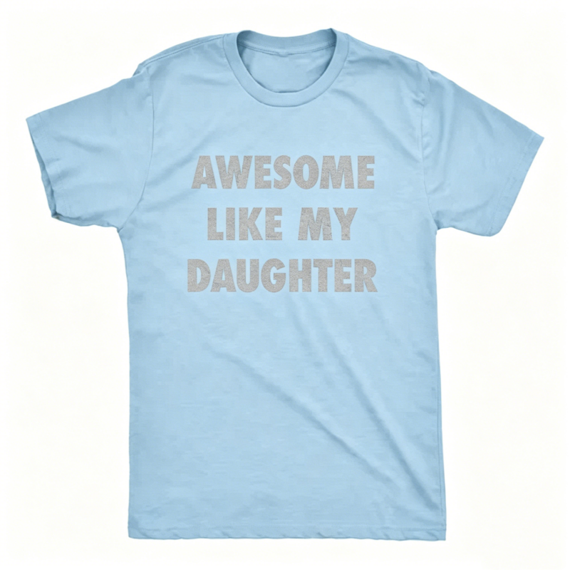 Awesome Like My Daughter Father's Day Gift T-Shirt