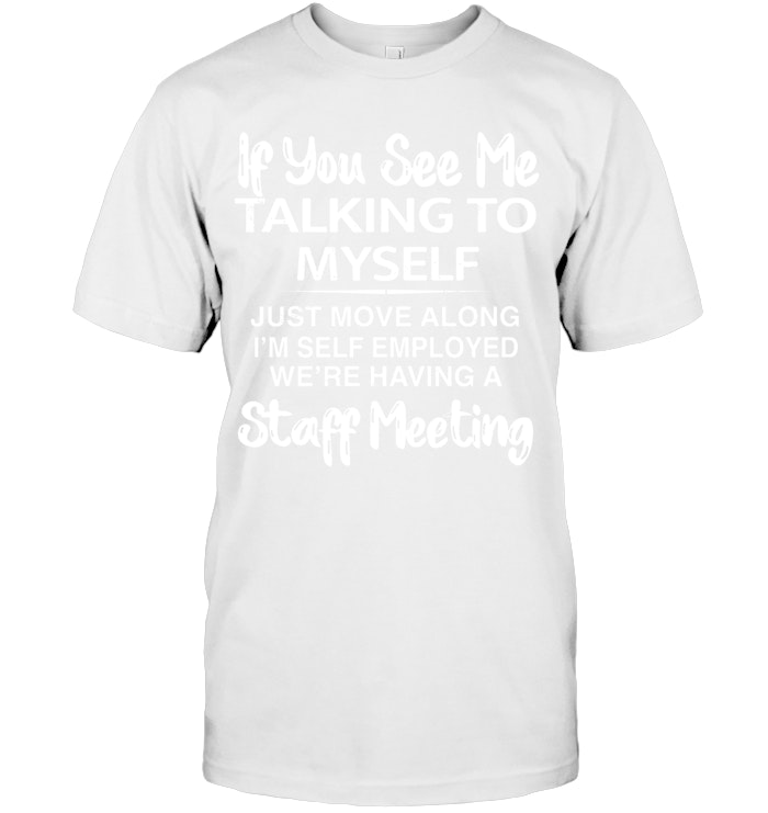 If you see taking to myself T-Shirt/Sweatshirt/Hoodie