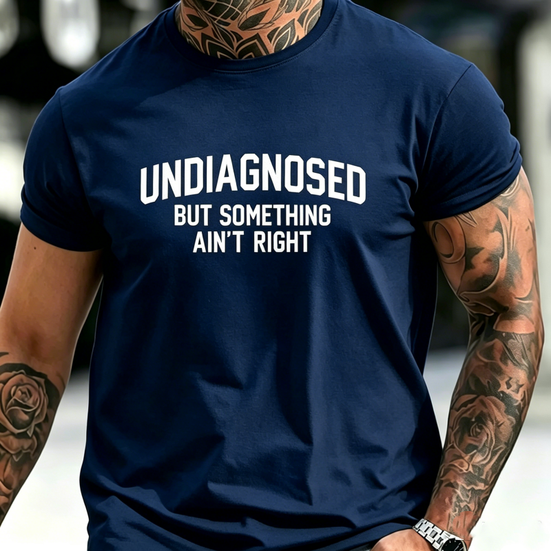 "Undiagnosed But Something Ain't Right" T-Shirt