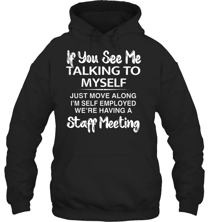 If you see taking to myself T-Shirt/Sweatshirt/Hoodie