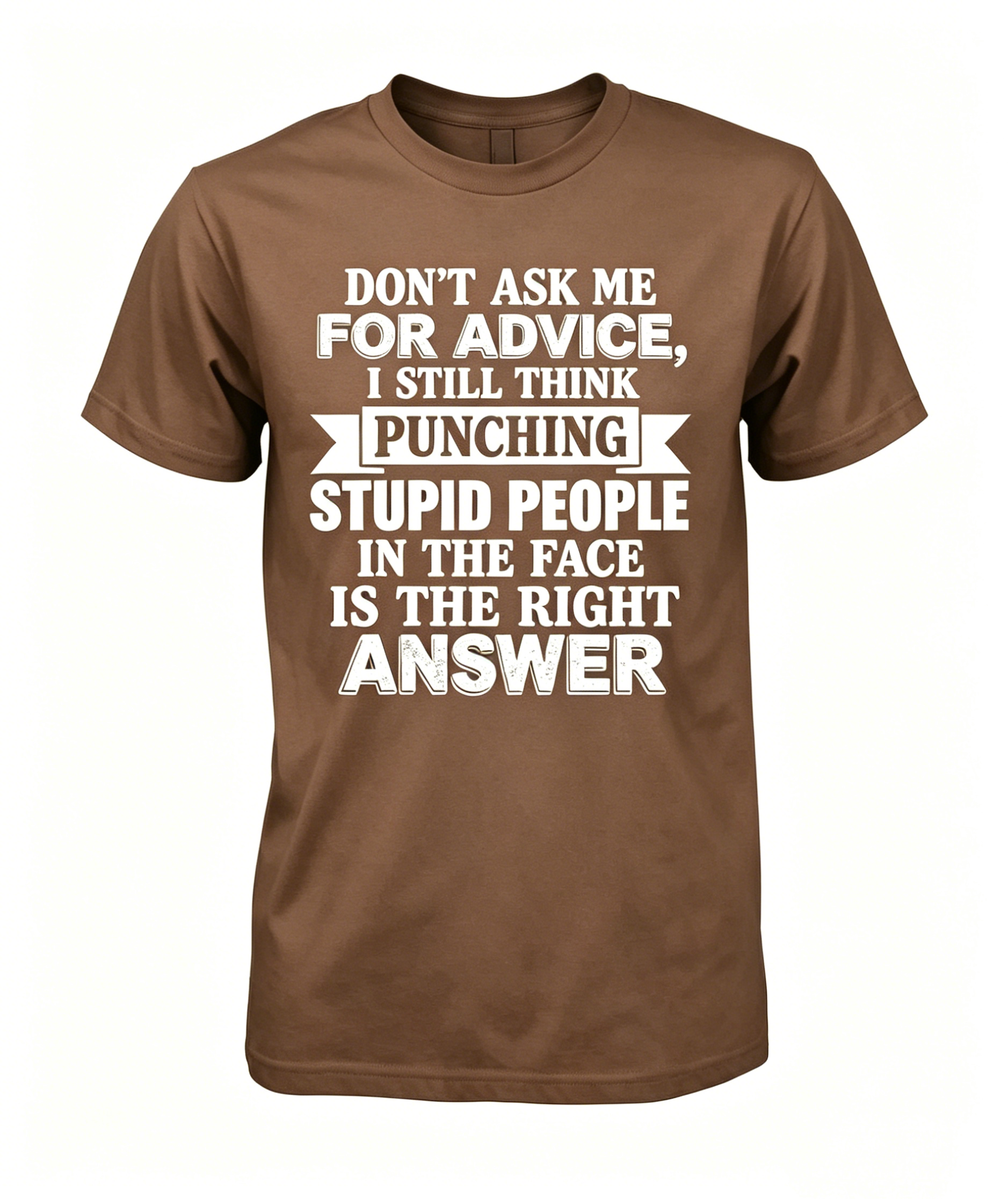 "Don't Ask Me For Advice..." T-shirt